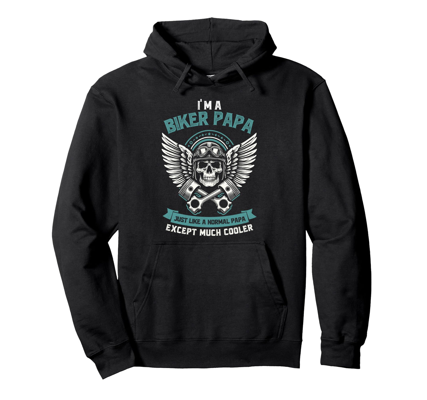 Biker Papa Just Like Normal Papa Except Hoodie - Trendy Graphic Men Women - T-Shirt, Sweatshirt, Hoodie