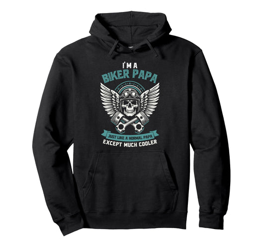 Biker Papa Just Like Normal Papa Except Hoodie - Trendy Graphic Men Women - T-Shirt, Sweatshirt, Hoodie