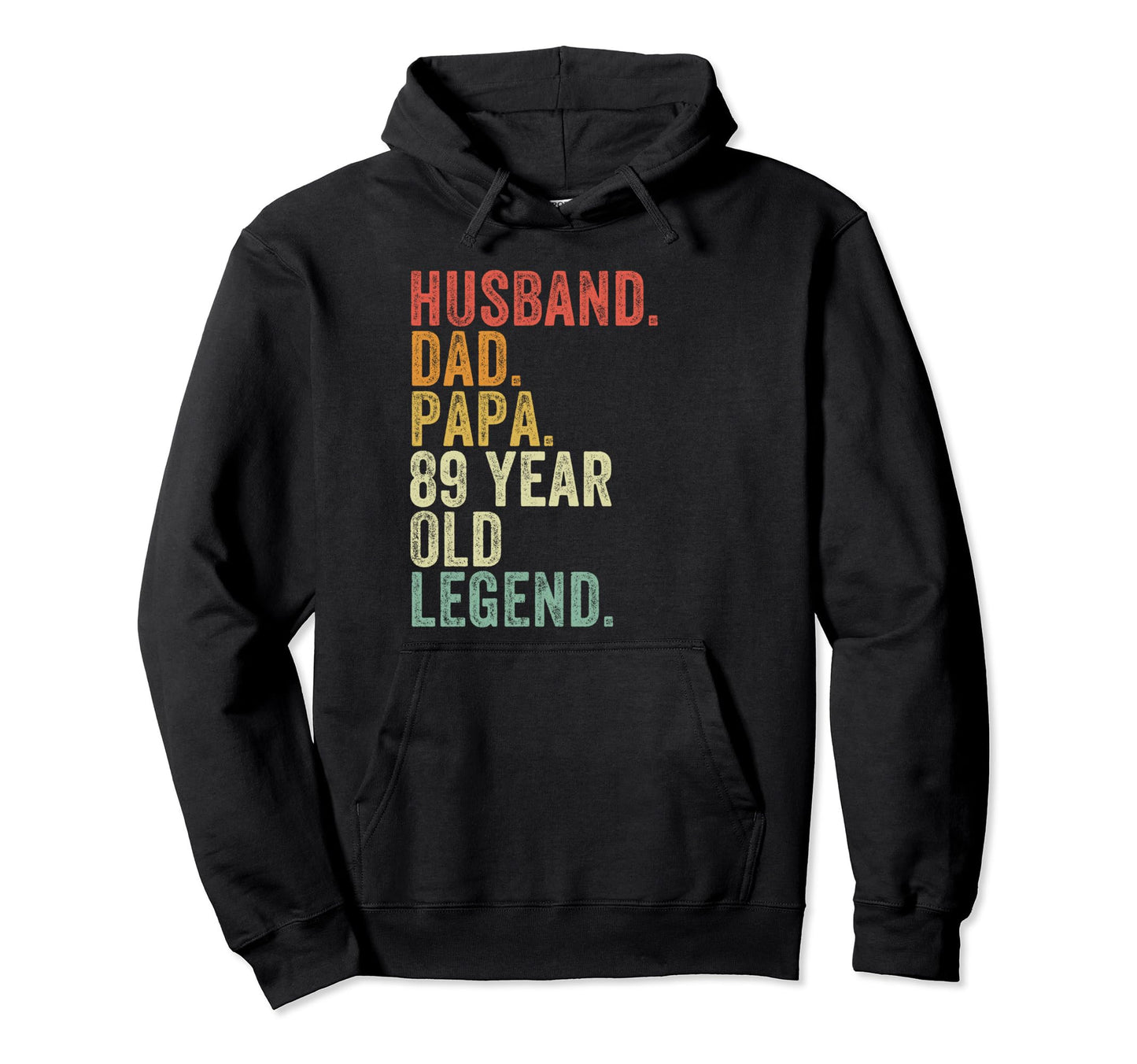 Husband Dad Papa 89 Year Old Legend Funny Hoodie - Custom Art Print Unisex - T-Shirt, Sweatshirt, Hoodie