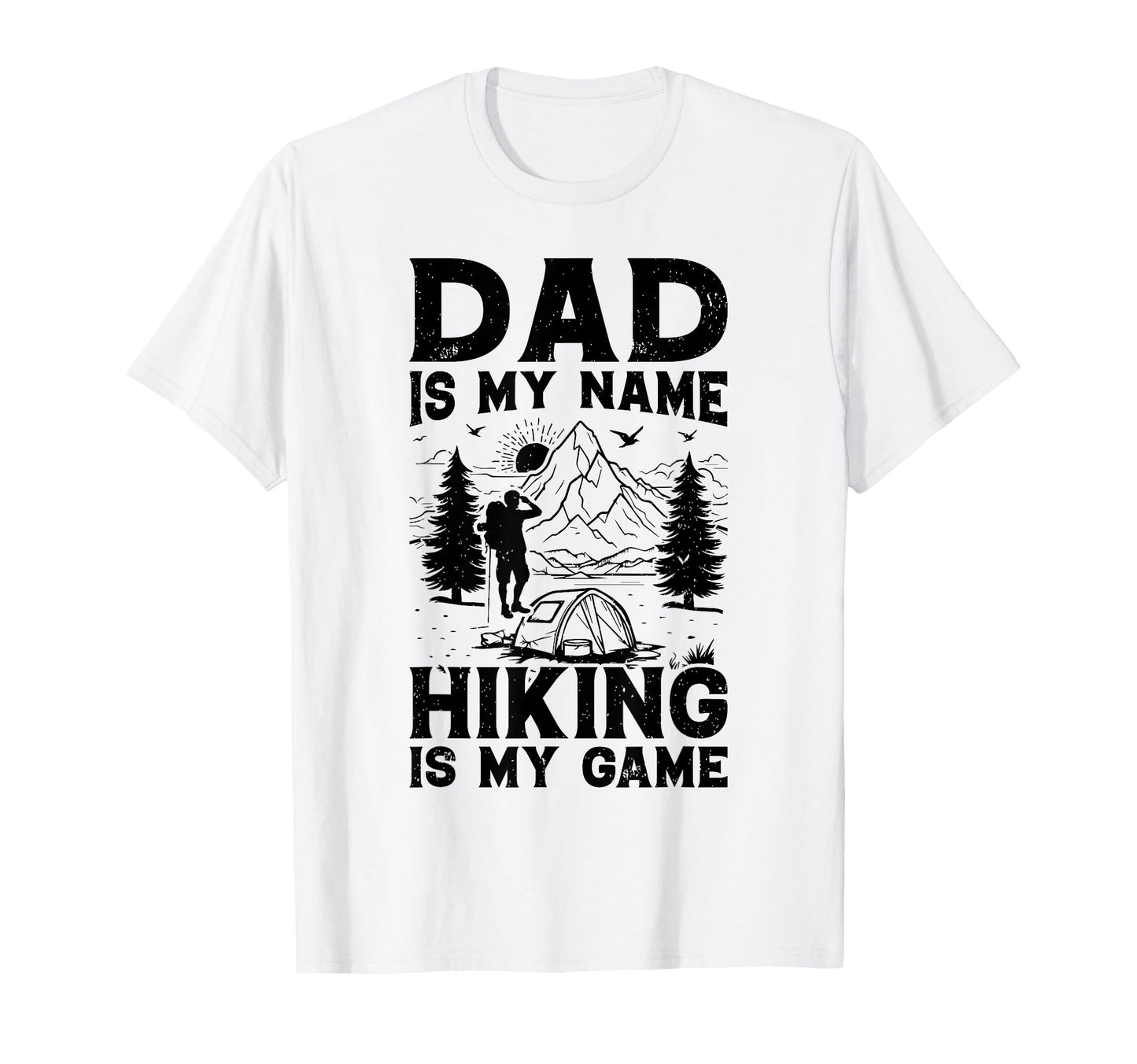 Dad Is My Name Hiking Is My Game T-Shirt - Minimalist Print Men Women - T-Shirt, Sweatshirt, Hoodie