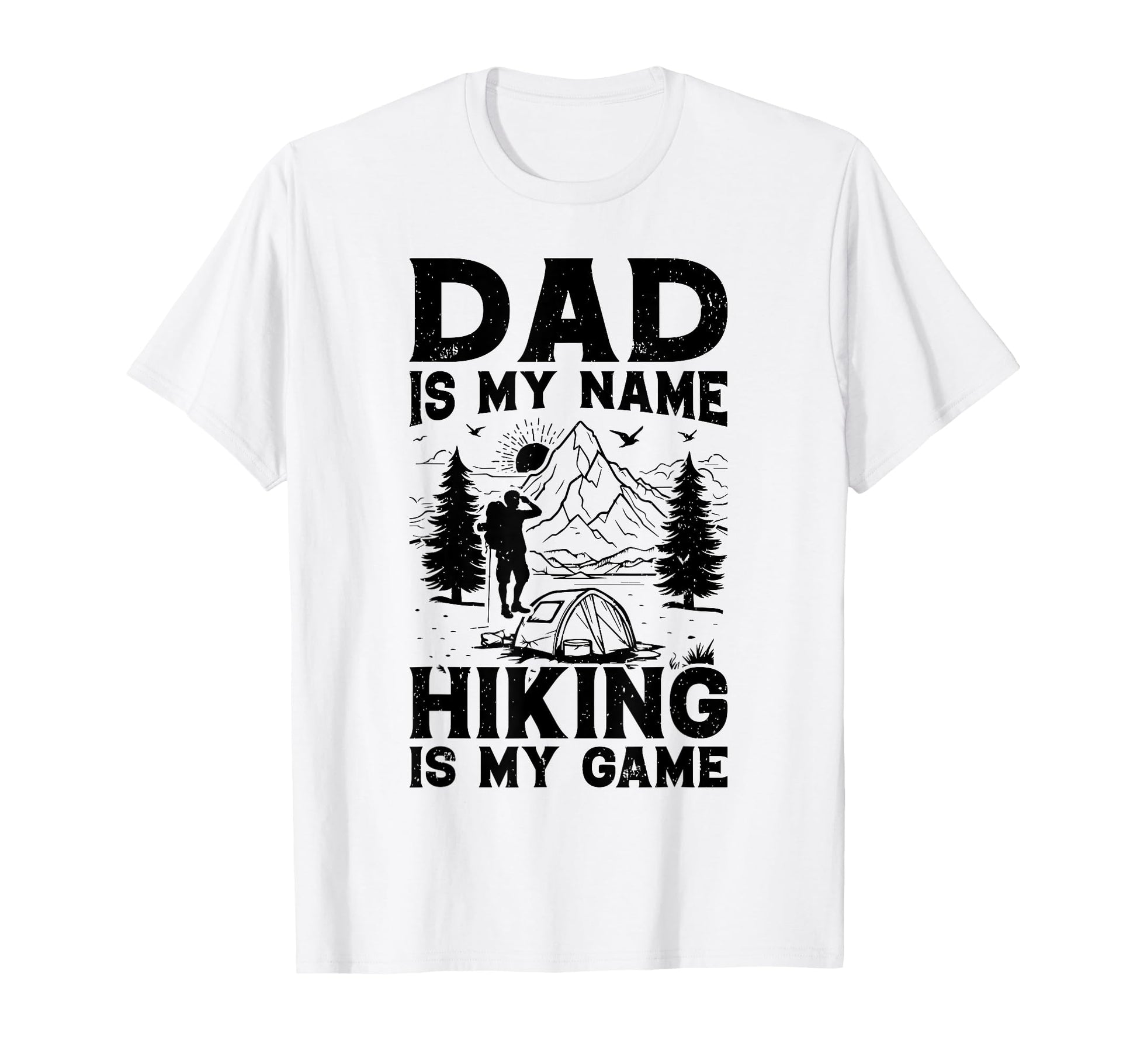 Dad Is My Name Hiking Is My Game T-Shirt - Minimalist Print Men Women - T-Shirt, Sweatshirt, Hoodie