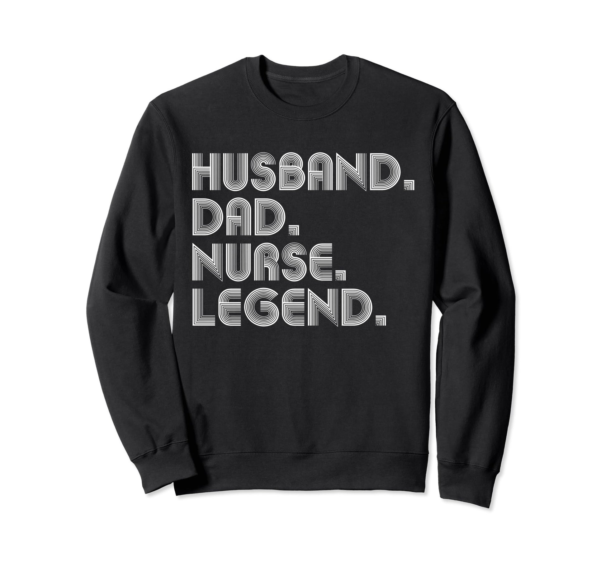 Sarcastic Husband Dad Nurse Legend Gifts T-Shirt - Graphic Print Men Women - T-Shirt, Sweatshirt, Hoodie