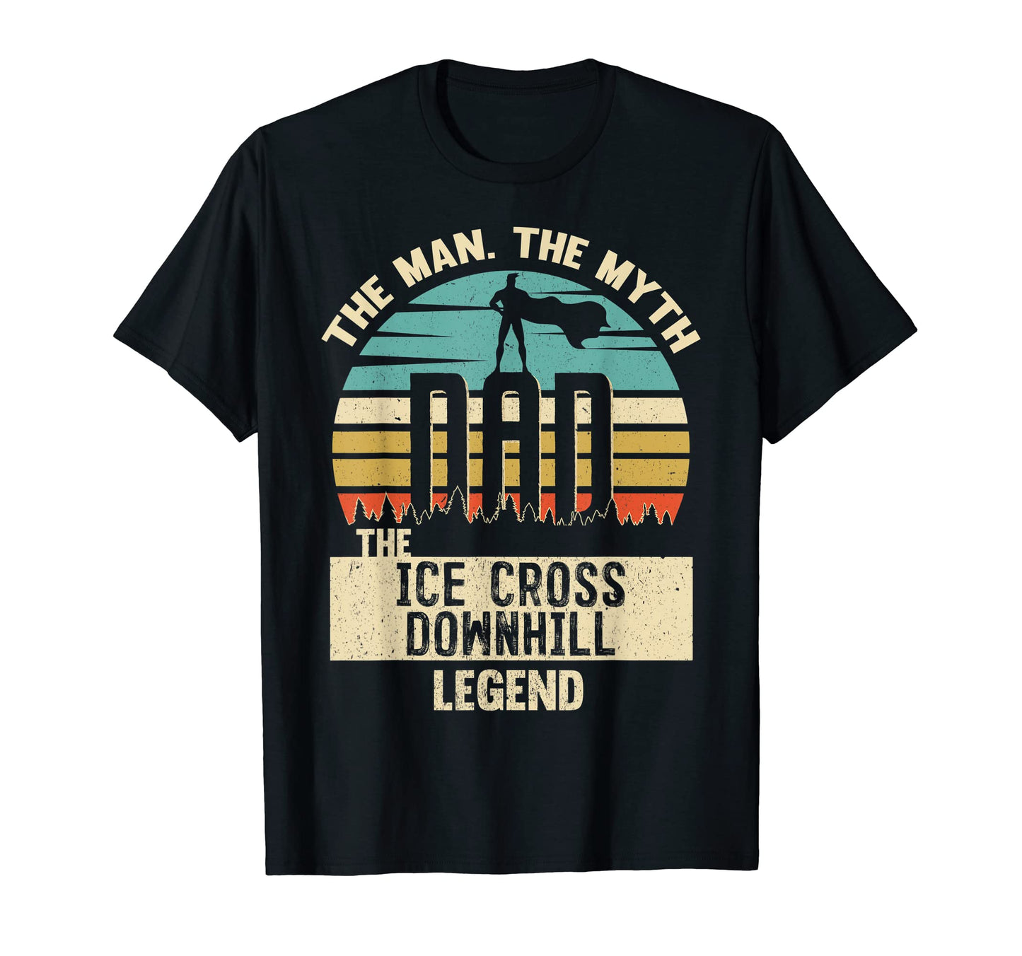 Myth Legend Dad Ice Cross Downhill T-Shirt - Novelty Apparel for Adults - T-Shirt, Sweatshirt, Hoodie