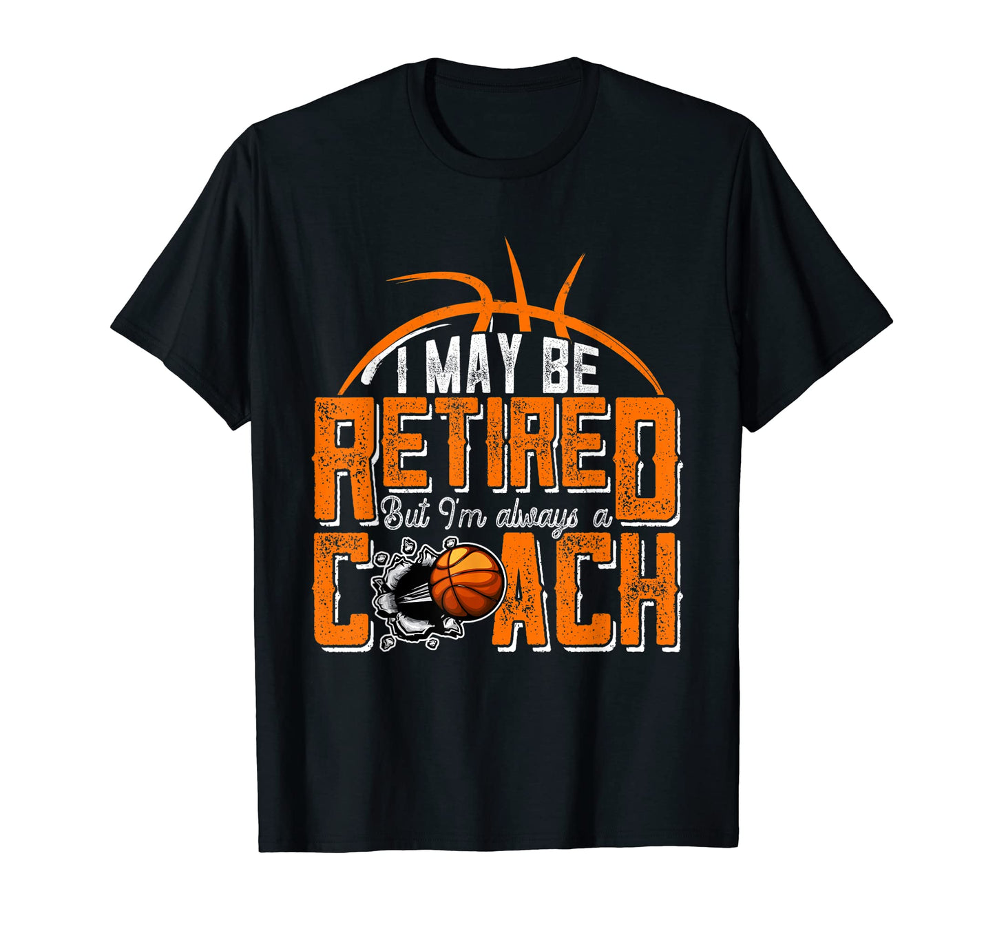 Retired Basketball Coach Dad Papa T-Shirt - Custom Art Print Men Women - T-Shirt, Sweatshirt, Hoodie