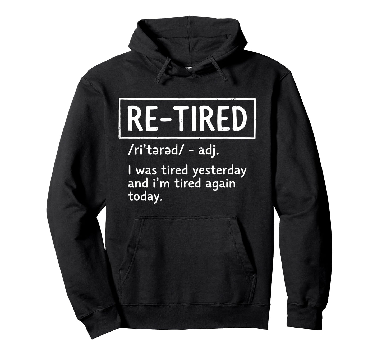Retired I Was Tired Yesterday And Im Hoodie - Trendy Graphic Men Women - T-Shirt, Sweatshirt, Hoodie