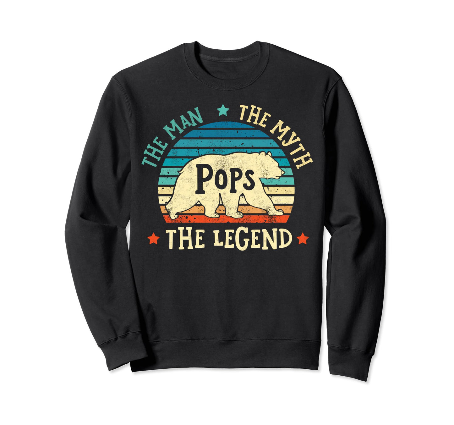 Pops Myth Legend Fathers Day Sweatshirt - Casual Everyday Wear Men Women - T-Shirt, Sweatshirt, Hoodie
