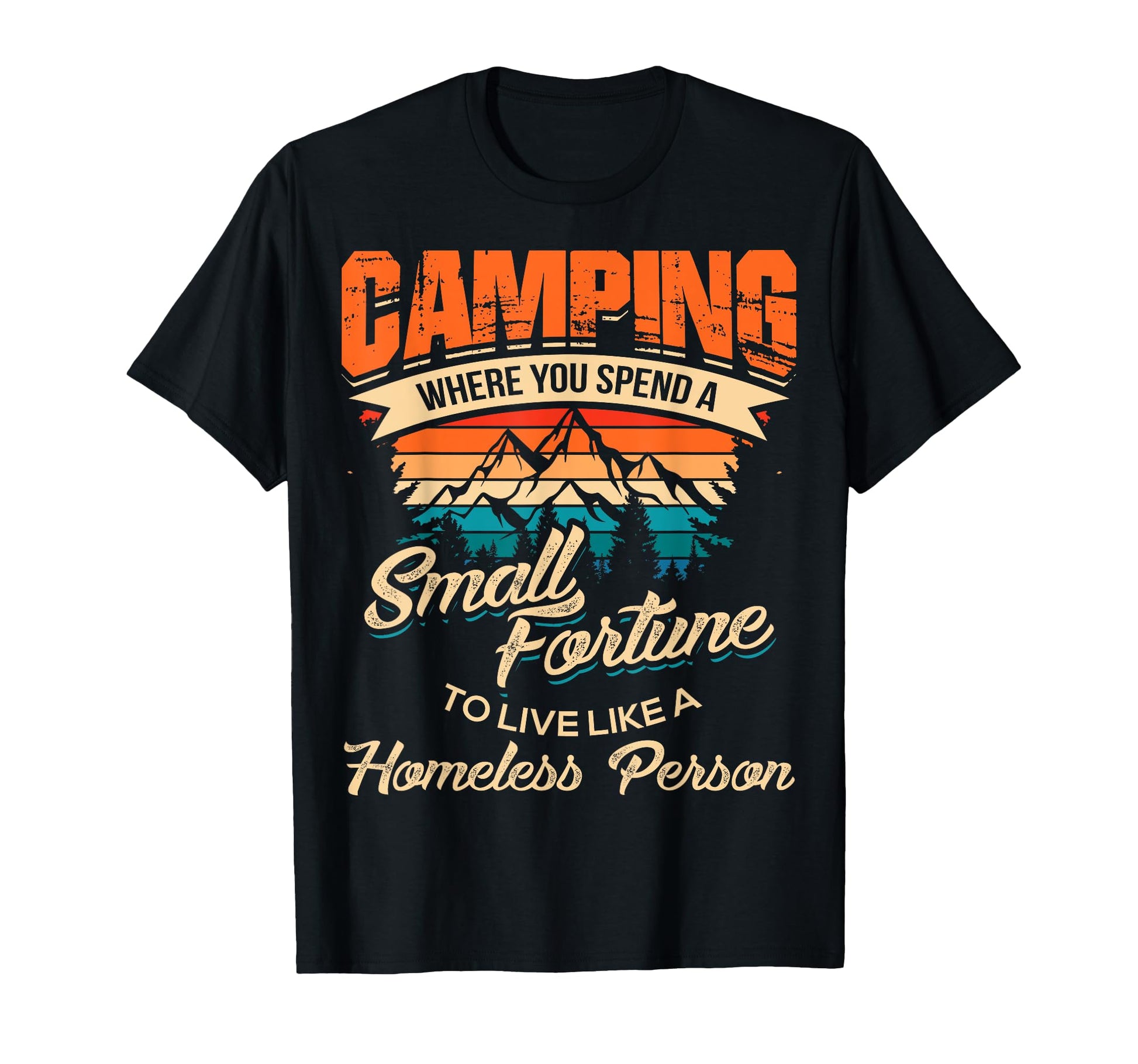 Funny Camping Gifts Sayings Campers Camp T-Shirt - Custom Art Print Unisex - T-Shirt, Sweatshirt, Hoodie