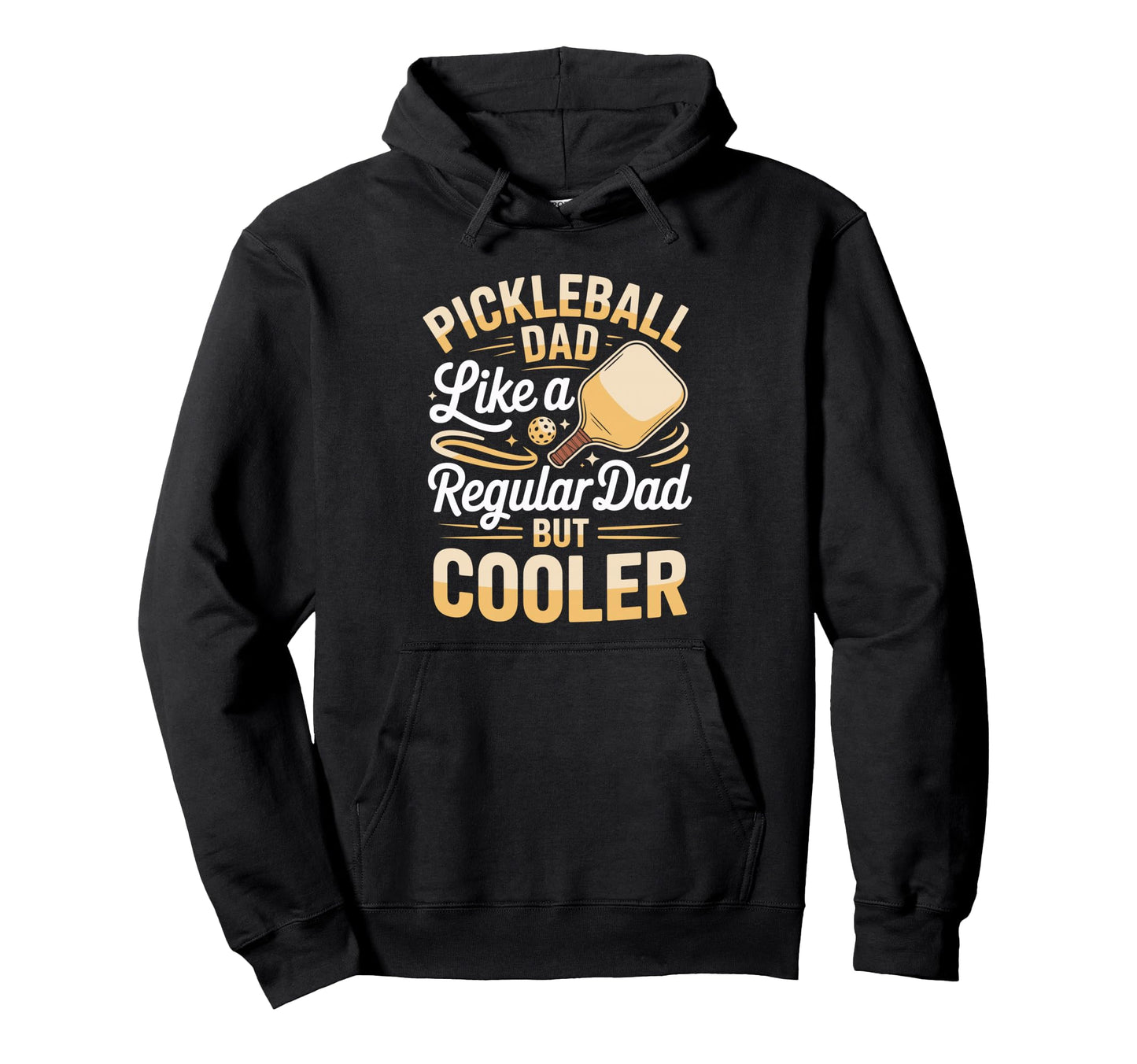 Pickleball Dad Like Regular Dad But Hoodie - Fun Novelty Design Unisex - T-Shirt, Sweatshirt, Hoodie