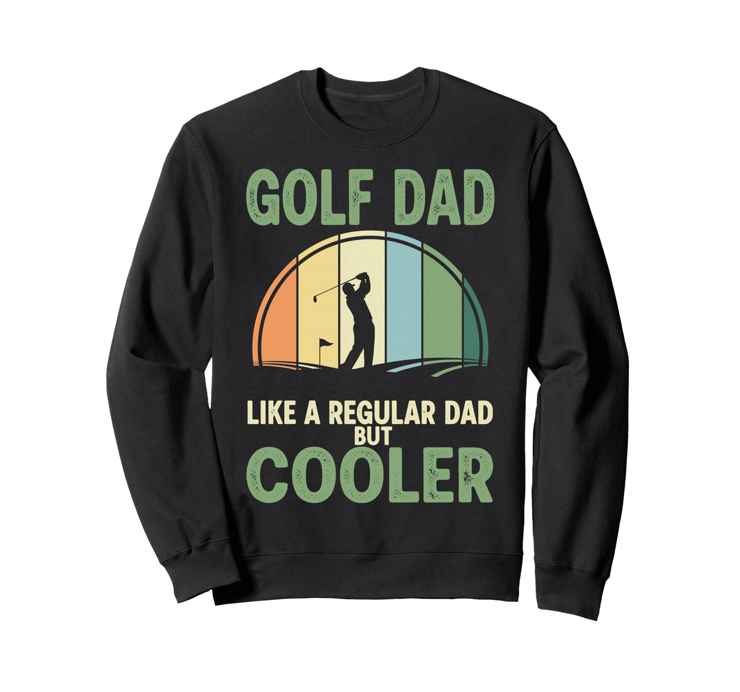 Golf Dad Like Regular Dad But Sweatshirt - Custom Art Print for Adults - T-Shirt, Sweatshirt, Hoodie