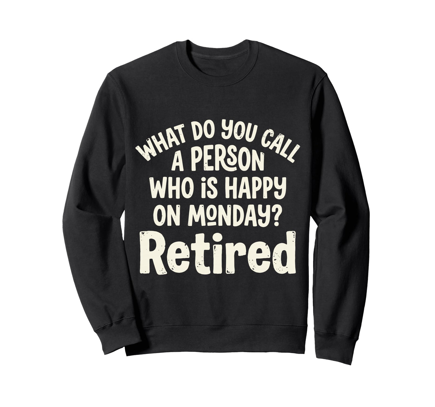 What Do You Call Person Who Is Happy Sweatshirt - Minimalist Print Unisex - T-Shirt, Sweatshirt, Hoodie