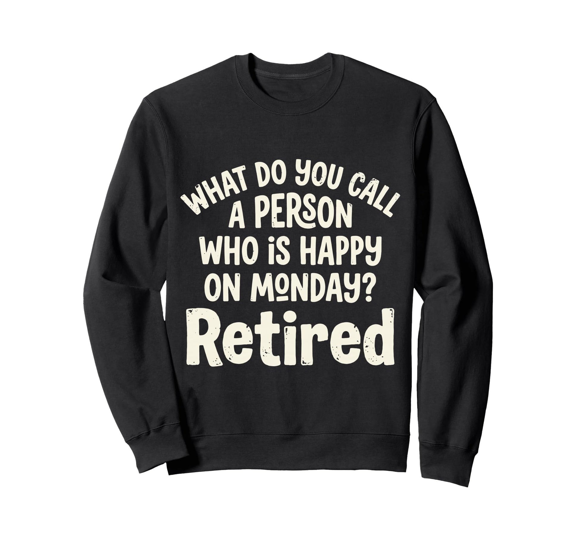 What Do You Call Person Who Is Happy Sweatshirt - Minimalist Print Unisex - T-Shirt, Sweatshirt, Hoodie