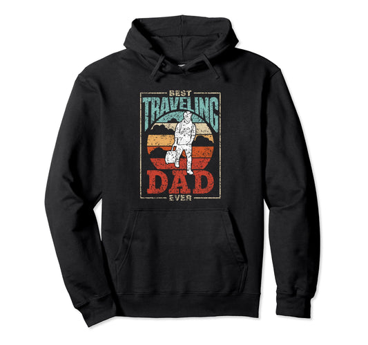 Best Traveling Dad Ever Father Travel Hoodie - Fun Novelty Design Unisex - T-Shirt, Sweatshirt, Hoodie