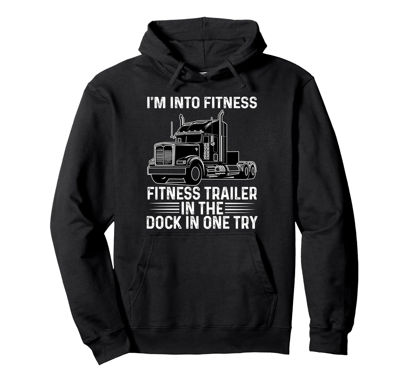 Trucker Truck Im Into Fitness Fitness Hoodie - Minimalist Print Unisex - T-Shirt, Sweatshirt, Hoodie