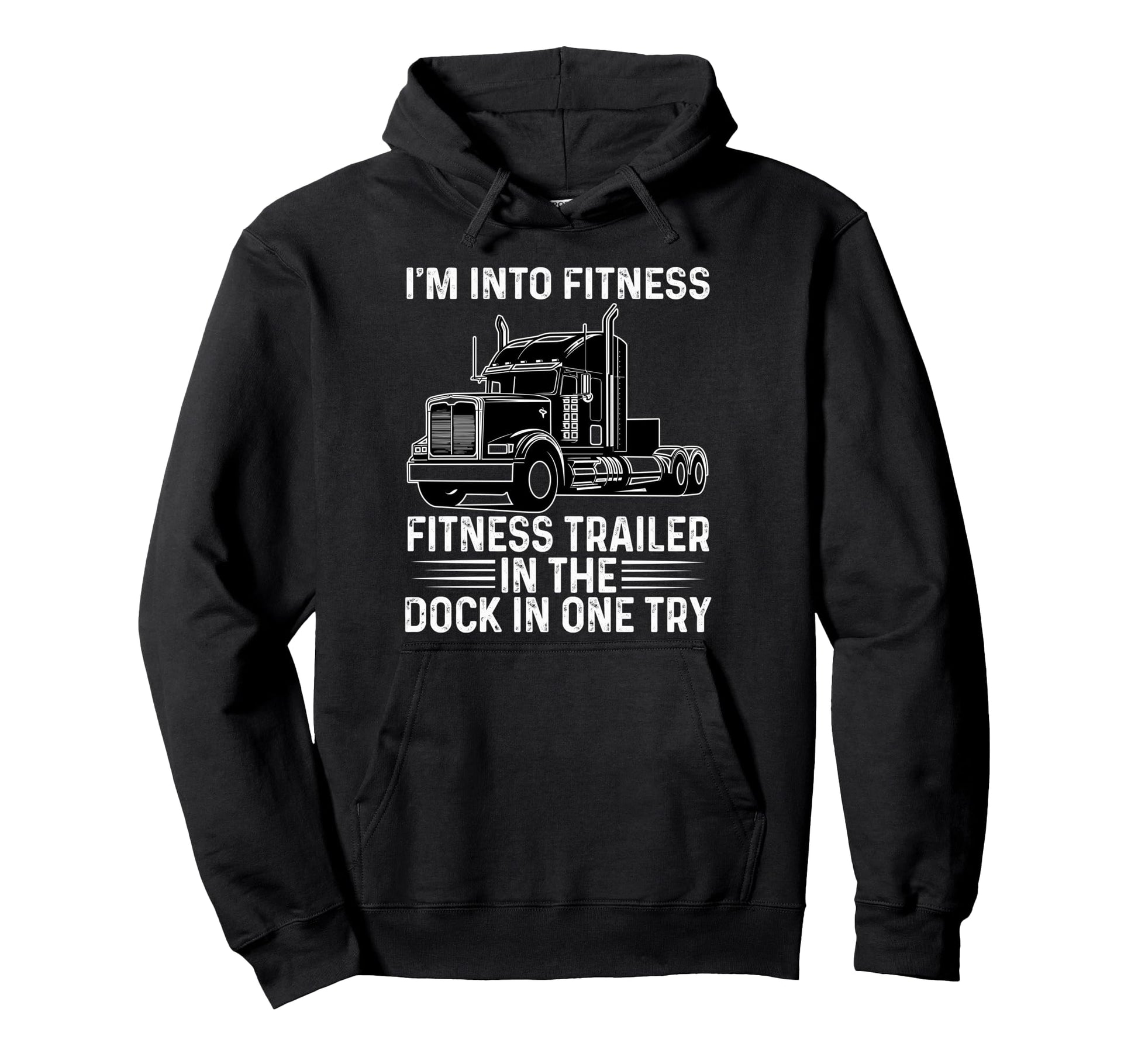 Trucker Truck Im Into Fitness Fitness Hoodie - Minimalist Print Unisex - T-Shirt, Sweatshirt, Hoodie
