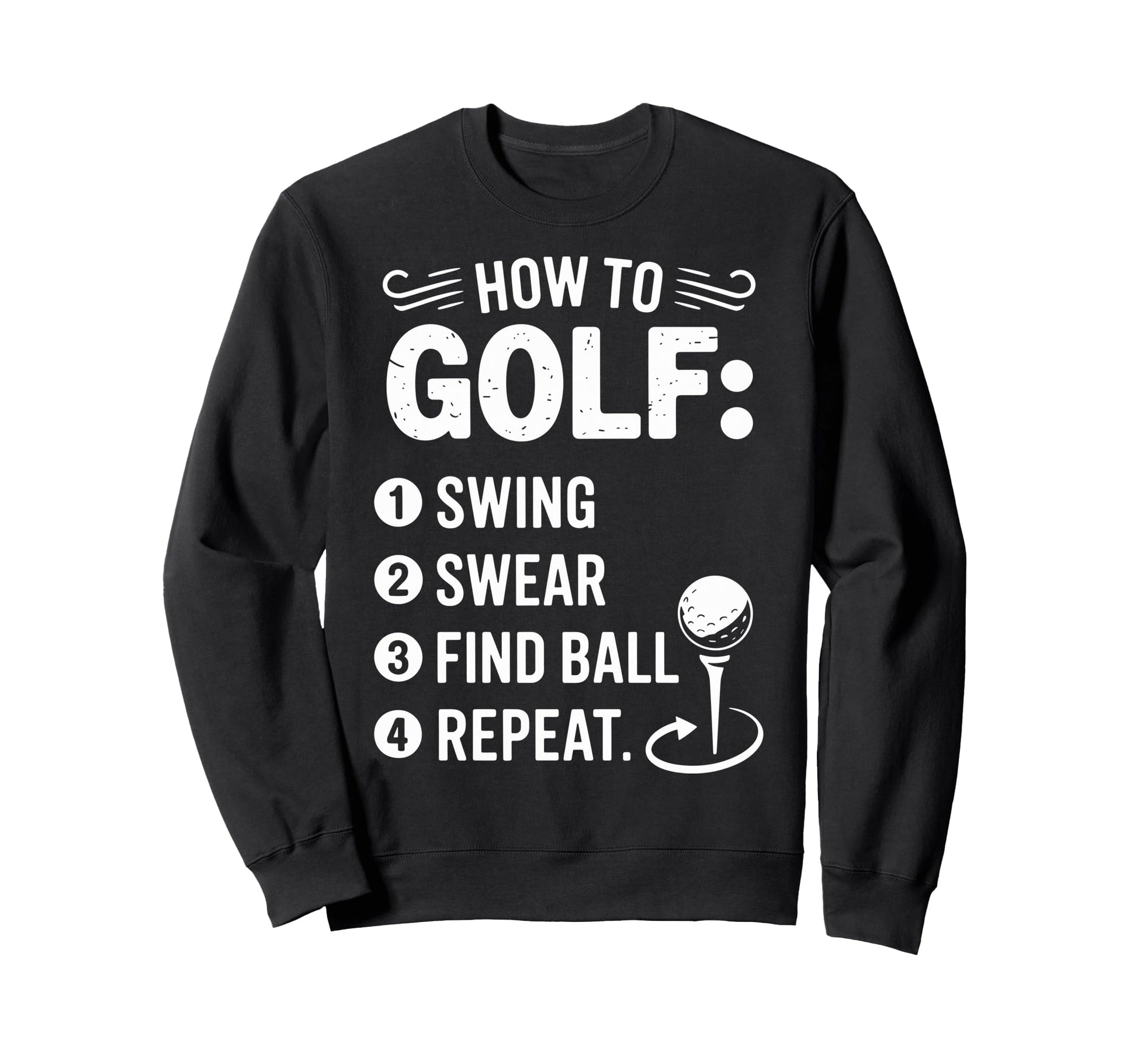How To Golf Swing Swear Find Ball Sweatshirt - Unique Graphic for Adults - T-Shirt, Sweatshirt, Hoodie