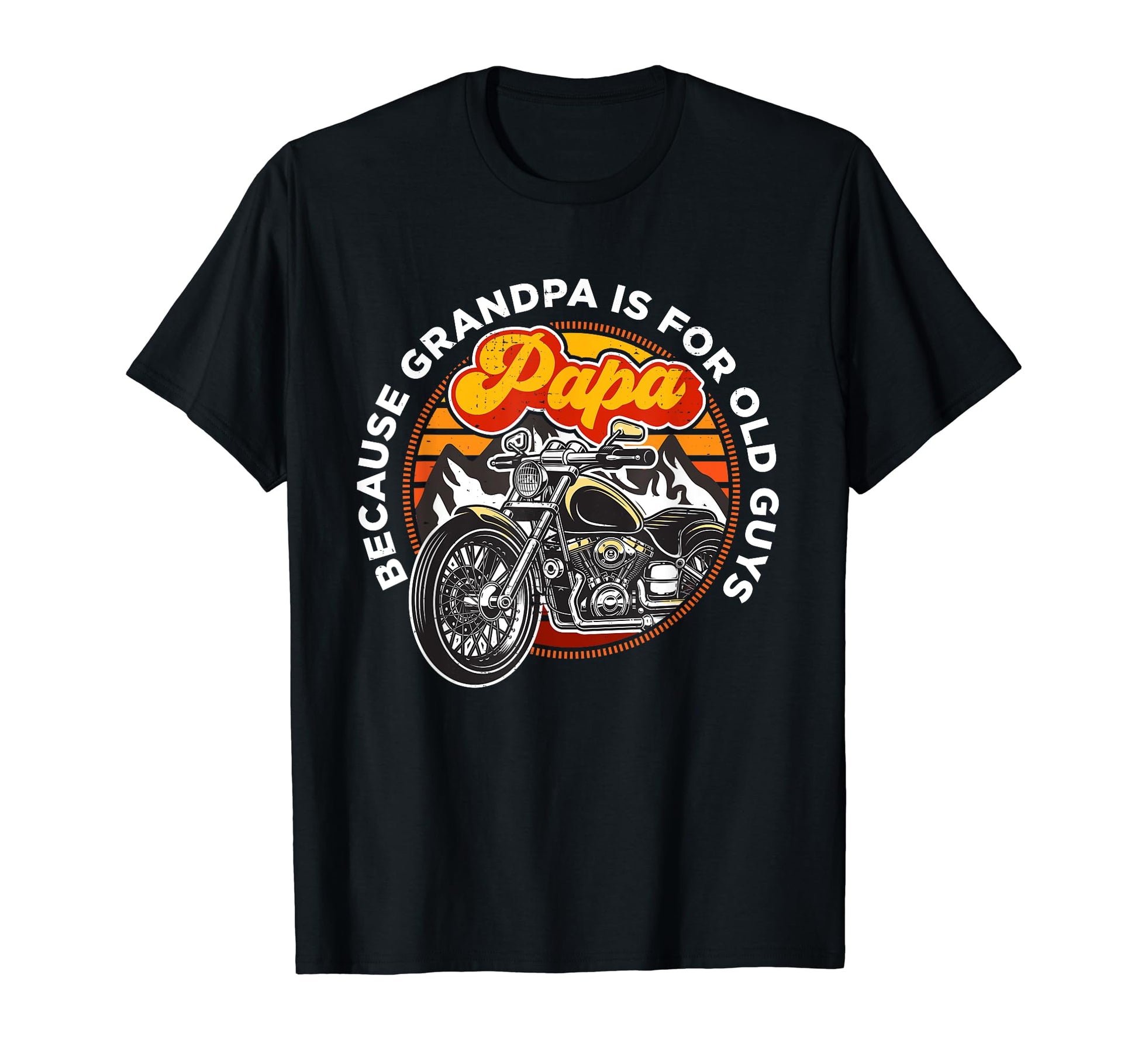 Because Grandpa Is Old Guys Funny T-Shirt - Streetwear Style for Adults - T-Shirt, Sweatshirt, Hoodie