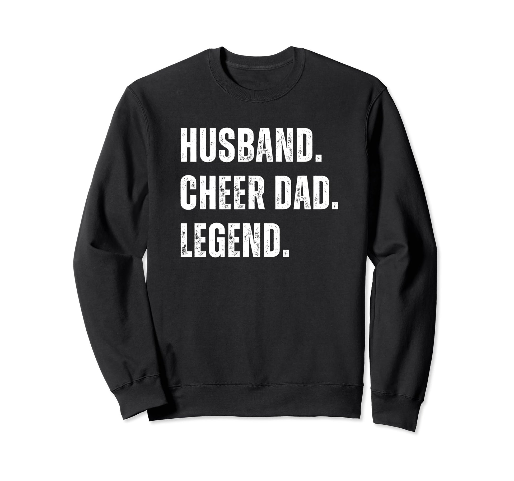 Cheer Dad Husband Legend Cheerleading Sweatshirt - Unique Graphic Unisex - T-Shirt, Sweatshirt, Hoodie