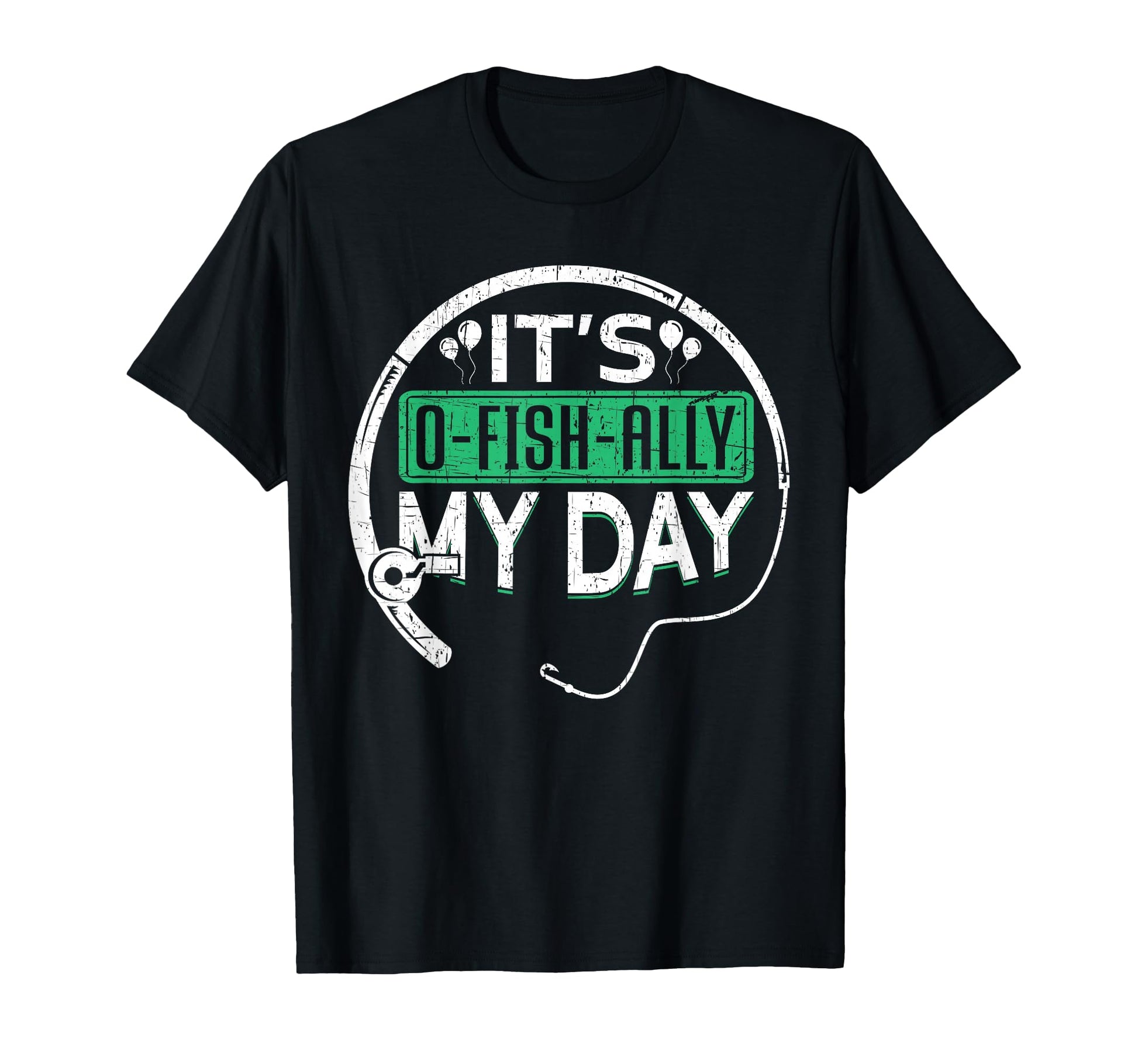 Its O Fish Ally My Day Funny Birthday T-Shirt - Custom Art Print Men Women - T-Shirt, Sweatshirt, Hoodie