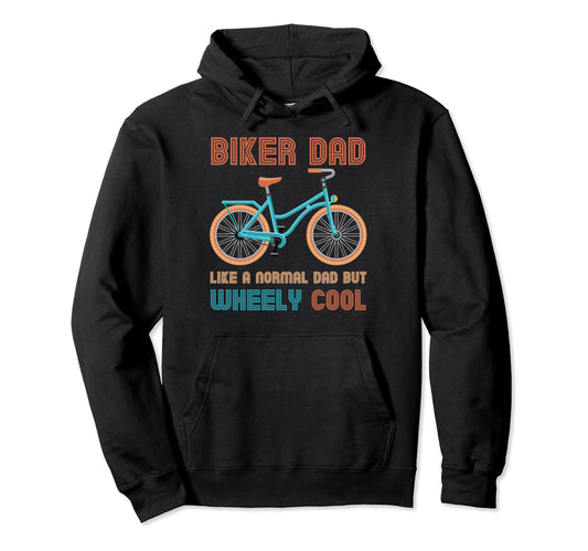 Biker Dad Like Normal Day Wheely Funny Hoodie - Minimalist Print Unisex - T-Shirt, Sweatshirt, Hoodie