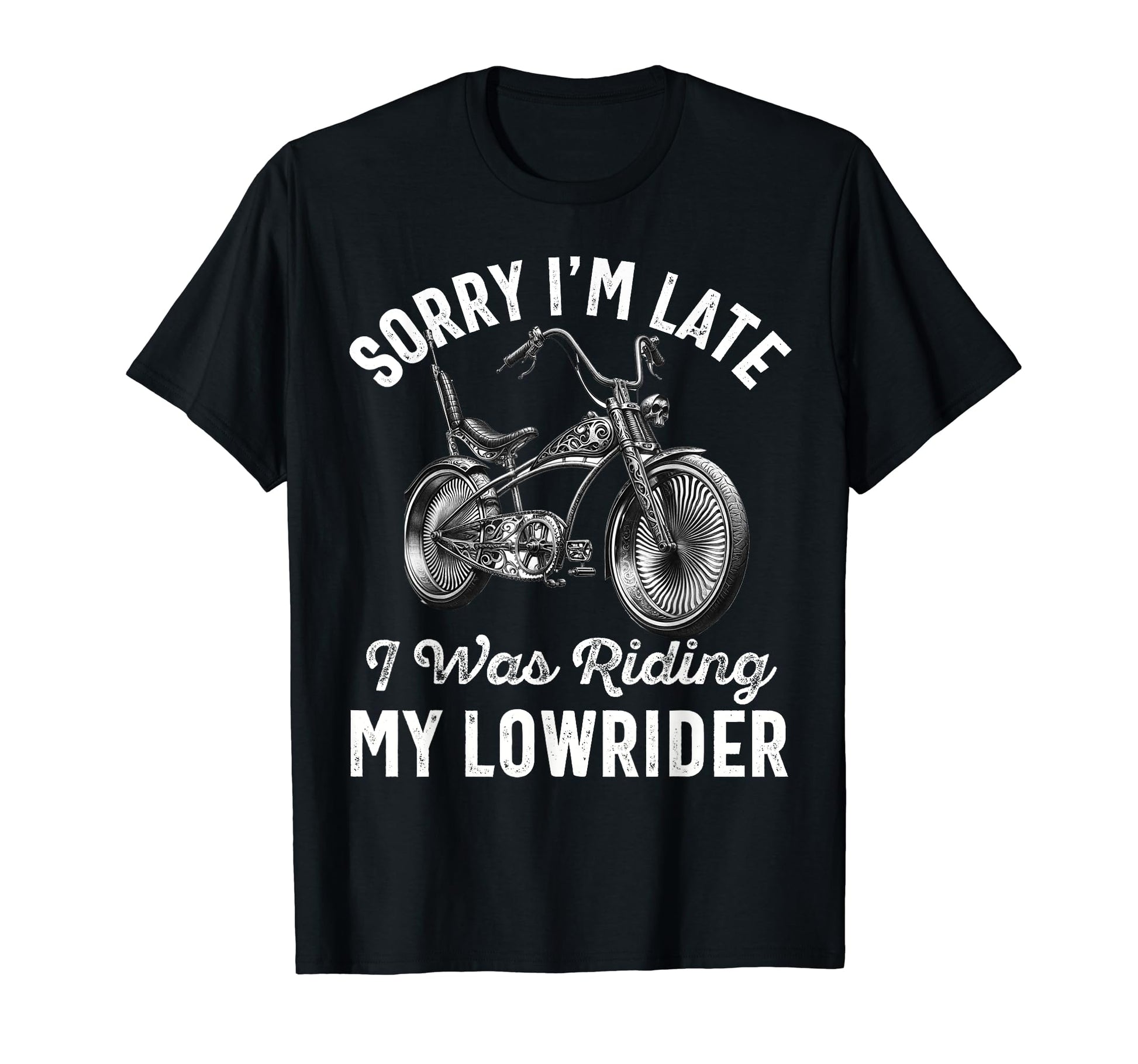 Lowrider Bike Bicycle Dad Low T-Shirt - Fun Novelty Design Men Women - T-Shirt, Sweatshirt, Hoodie
