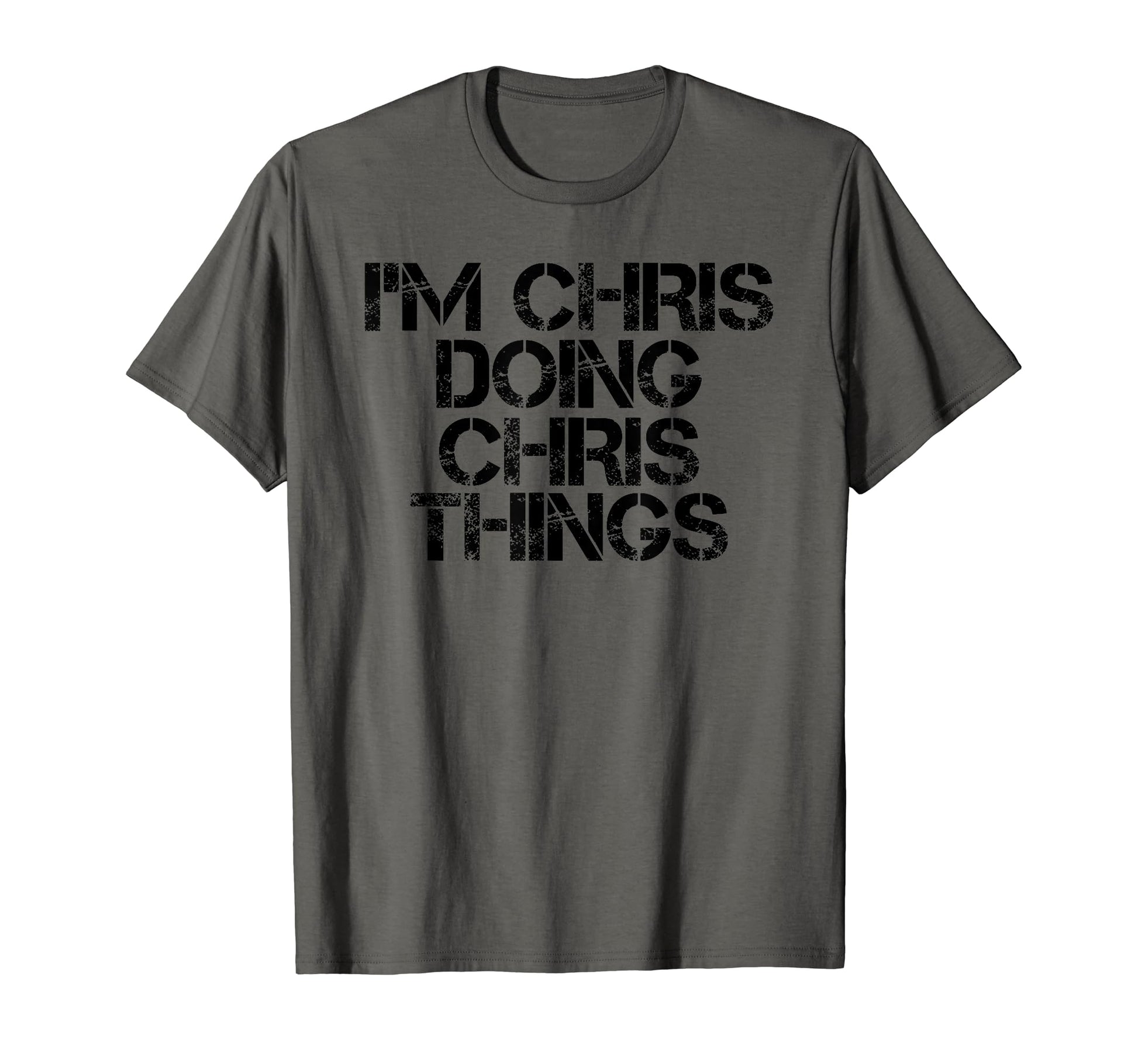 Im Chris Doing Chris Things Name Funny T-Shirt - Graphic Print for Adults - T-Shirt, Sweatshirt, Hoodie