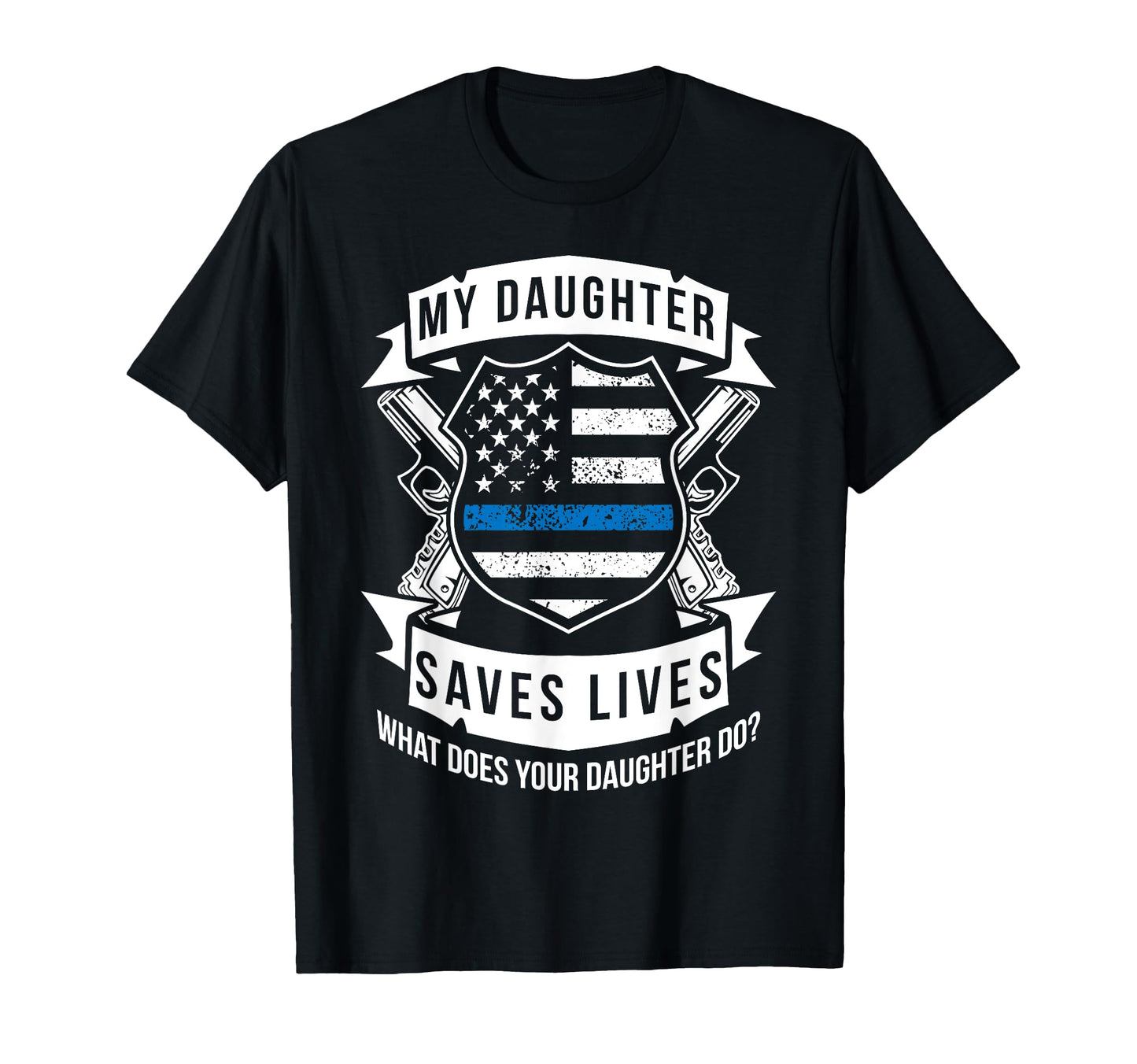My Daughter Saves Lives Police Dad T-Shirt - Trendy Graphic for Adults - T-Shirt, Sweatshirt, Hoodie