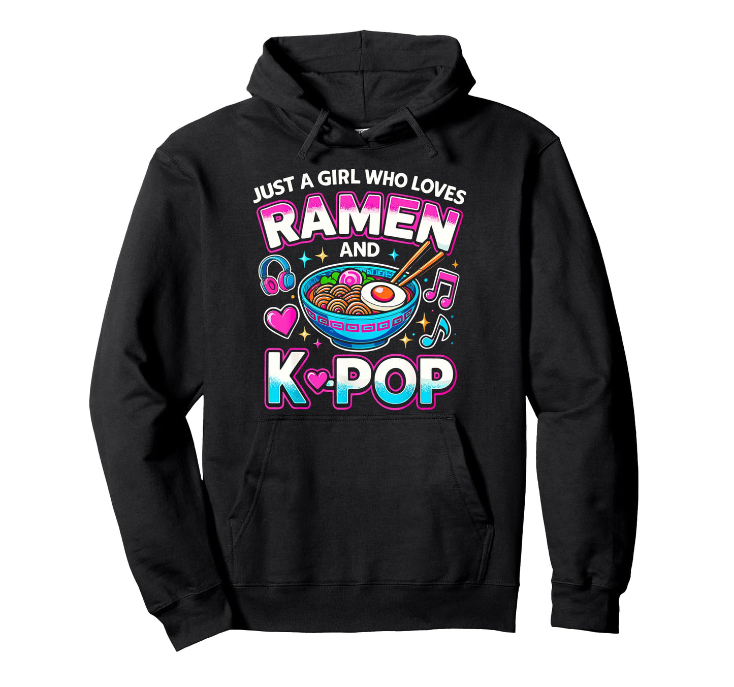 Just Who Loves Anime Ramen And K Pop Hoodie - Graphic Print Men Women - T-Shirt, Sweatshirt, Hoodie