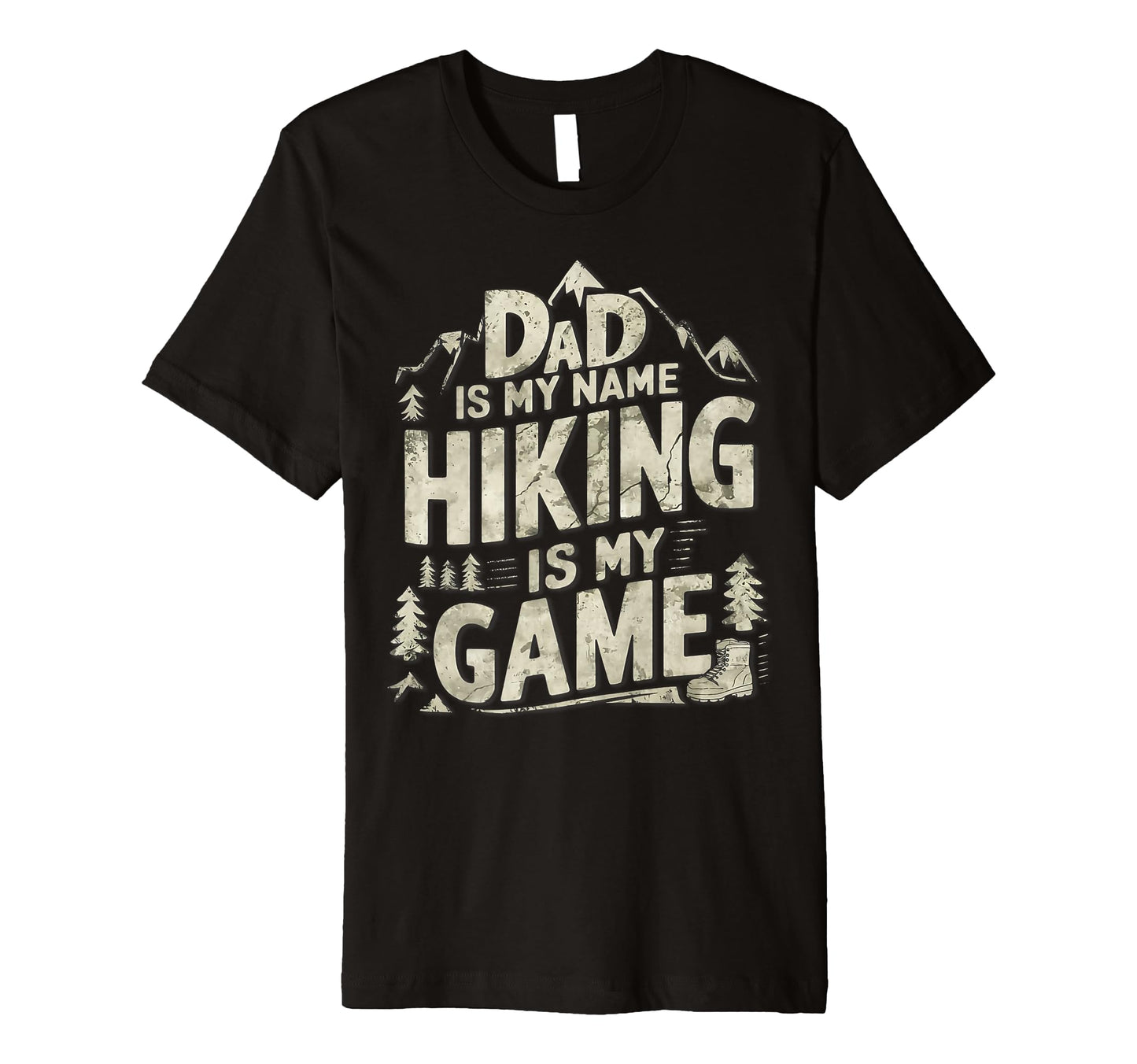 Dad Is My Name Hiking Is My Game T-Shirt - Streetwear Style Men Women - T-Shirt, Sweatshirt, Hoodie