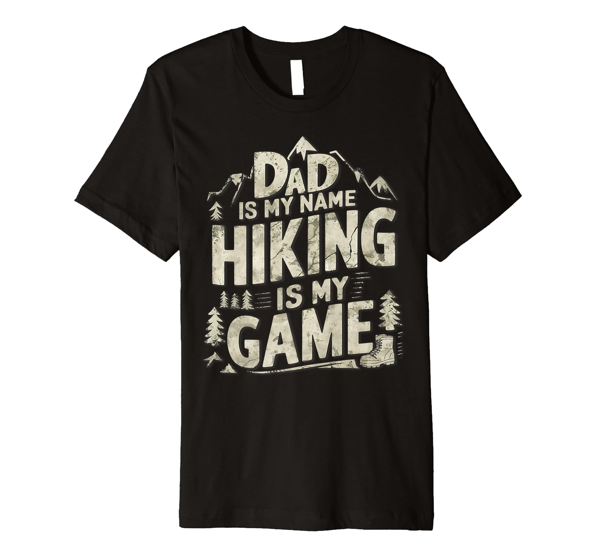 Dad Is My Name Hiking Is My Game T-Shirt - Streetwear Style Men Women - T-Shirt, Sweatshirt, Hoodie