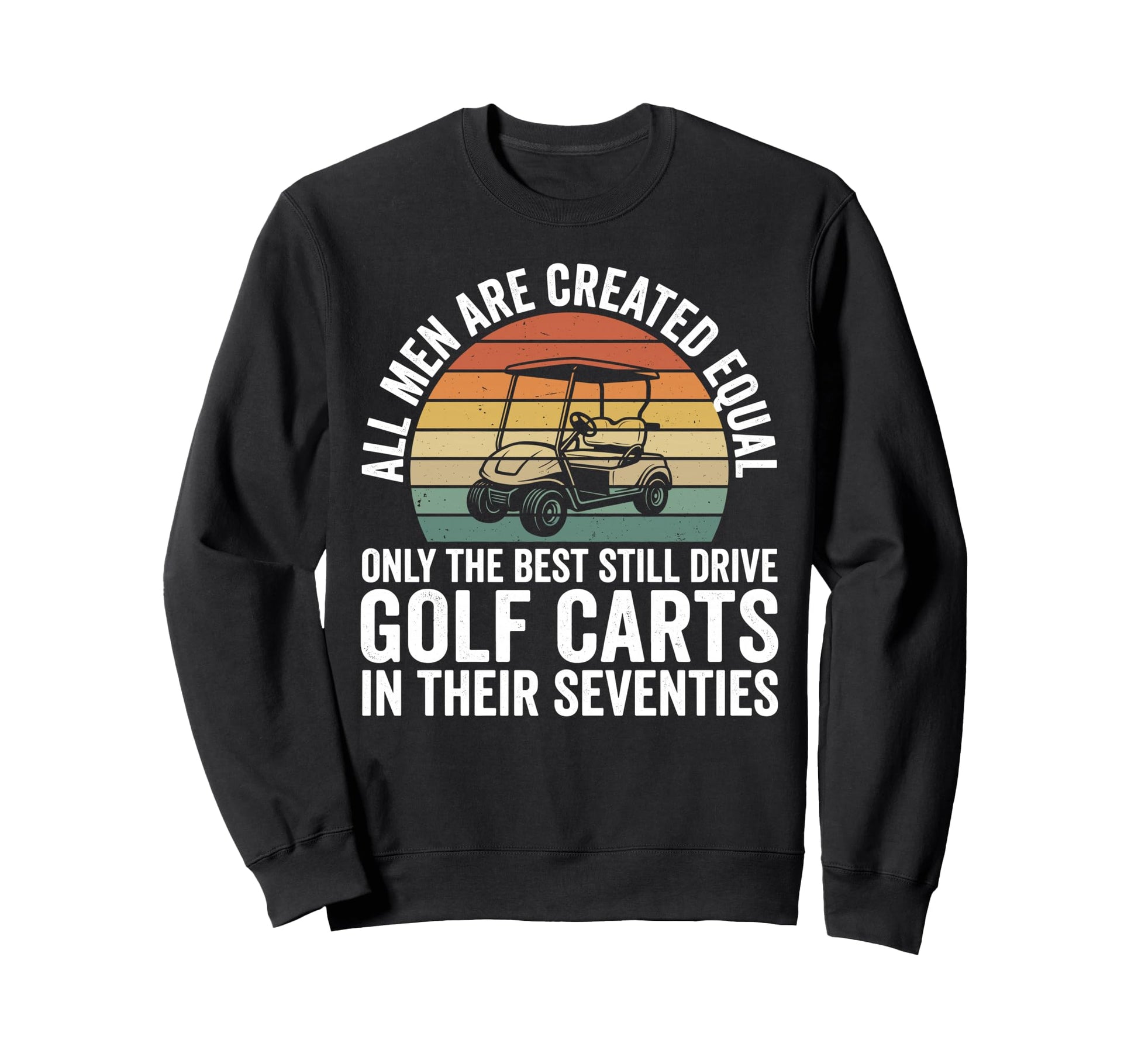 Funny Dad 70Th Birthday Golf Cart Sweatshirt - Unique Graphic for Adults - T-Shirt, Sweatshirt, Hoodie