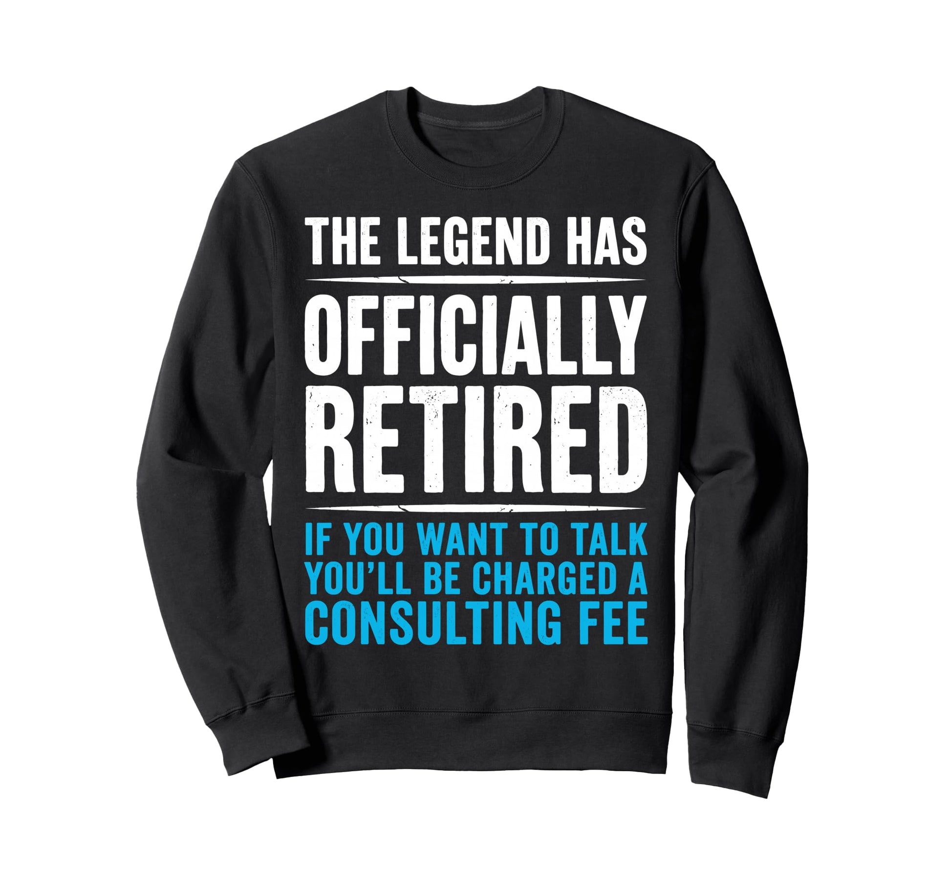 Legend Has Officially Retired If Sweatshirt - Aesthetic Graphic Unisex - T-Shirt, Sweatshirt, Hoodie