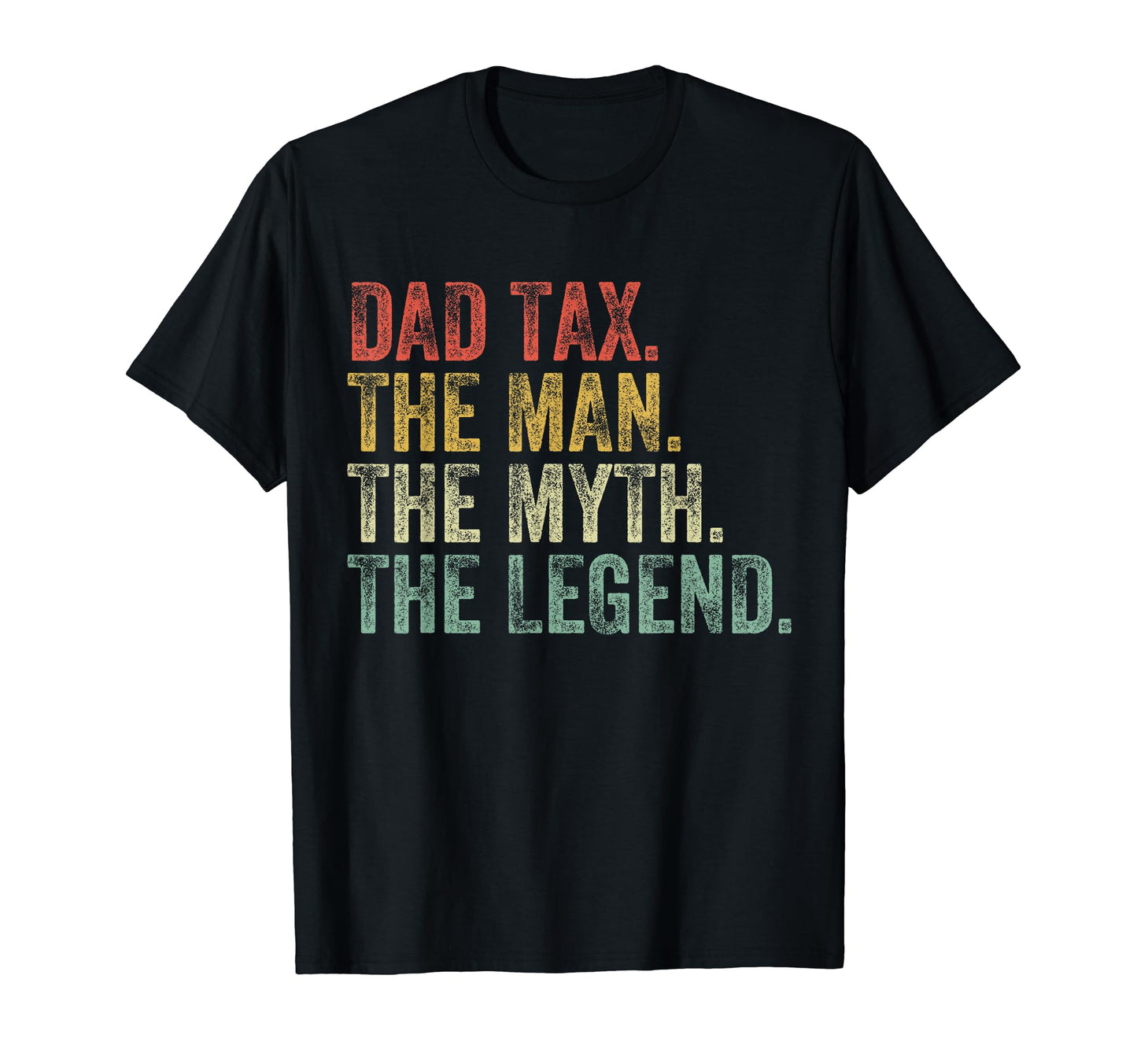 Dad Tax Myth Legend Fathers Day T-Shirt - Streetwear Style Unisex - T-Shirt, Sweatshirt, Hoodie