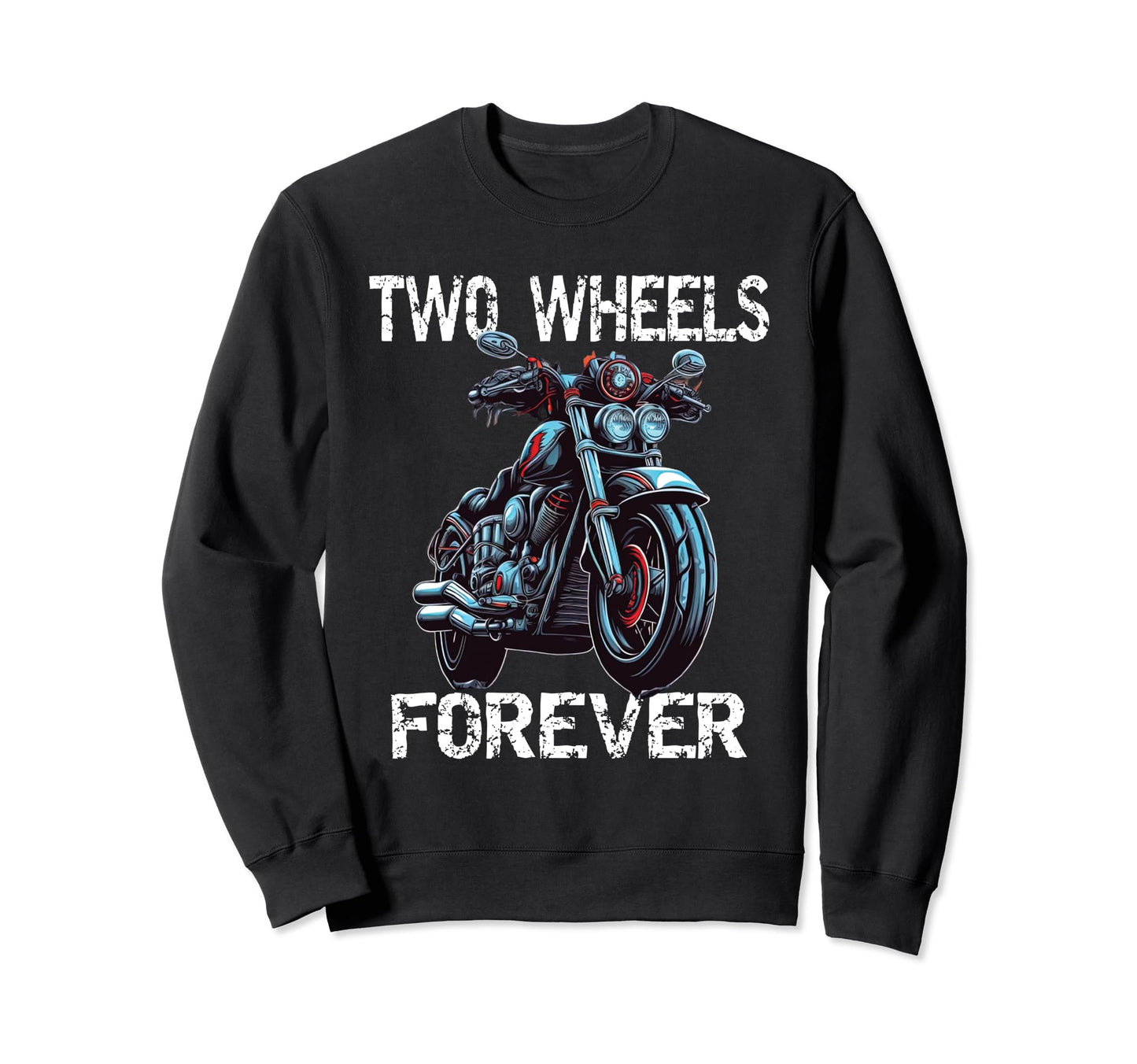 Two Wheels Forever Biker Sweatshirt - Fun Novelty Design for Adults - T-Shirt, Sweatshirt, Hoodie