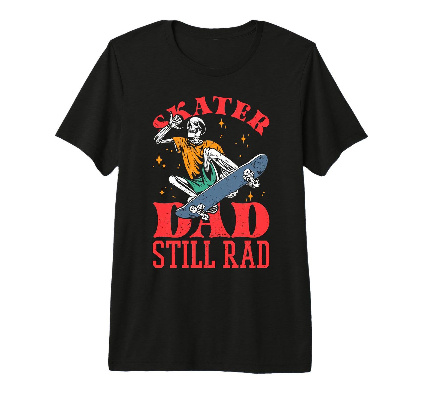Skater Dad Still Rad Skeleton Skate T-Shirt - Unique Graphic for Adults - T-Shirt, Sweatshirt, Hoodie