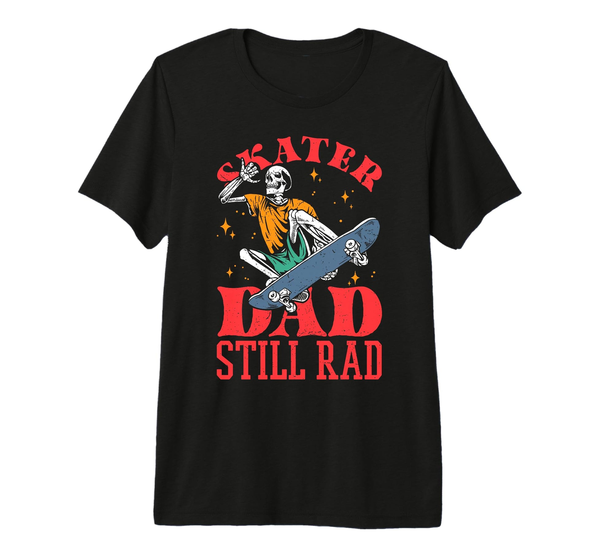Skater Dad Still Rad Skeleton Skate T-Shirt - Unique Graphic for Adults - T-Shirt, Sweatshirt, Hoodie