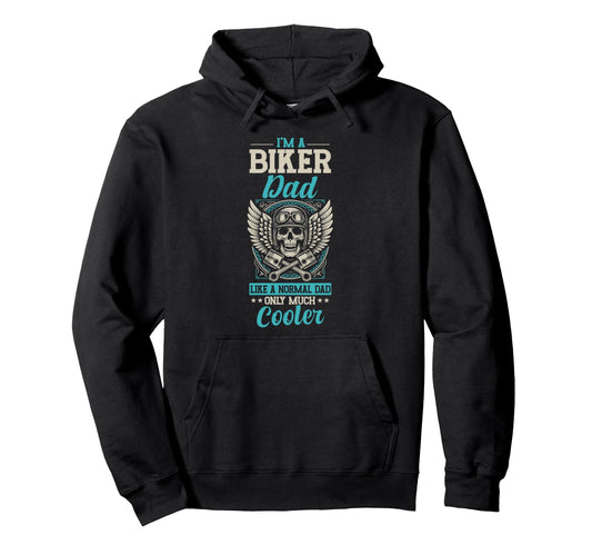 Biker Dad Like Normal Dad Only Hoodie - Fun Novelty Design for Adults - T-Shirt, Sweatshirt, Hoodie