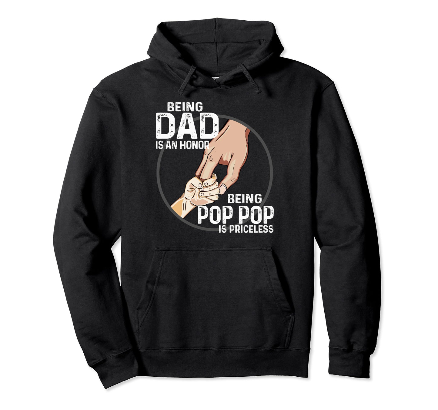 Being Dad Is Honor Being Pop Pop Is Hoodie - Novelty Apparel for Adults - T-Shirt, Sweatshirt, Hoodie
