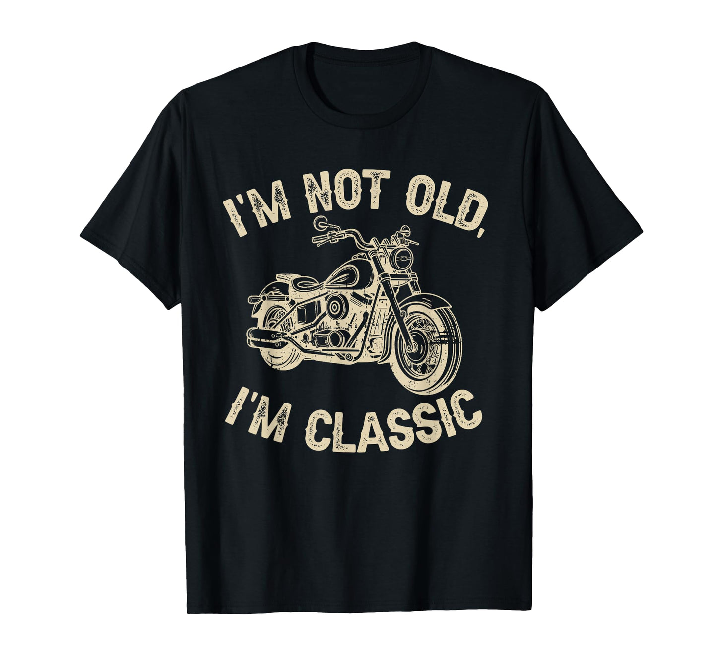 Im Not Old Im Funny Motorcycle Biker T-Shirt - Trendy Graphic Unisex - T-Shirt, Sweatshirt, Hoodie