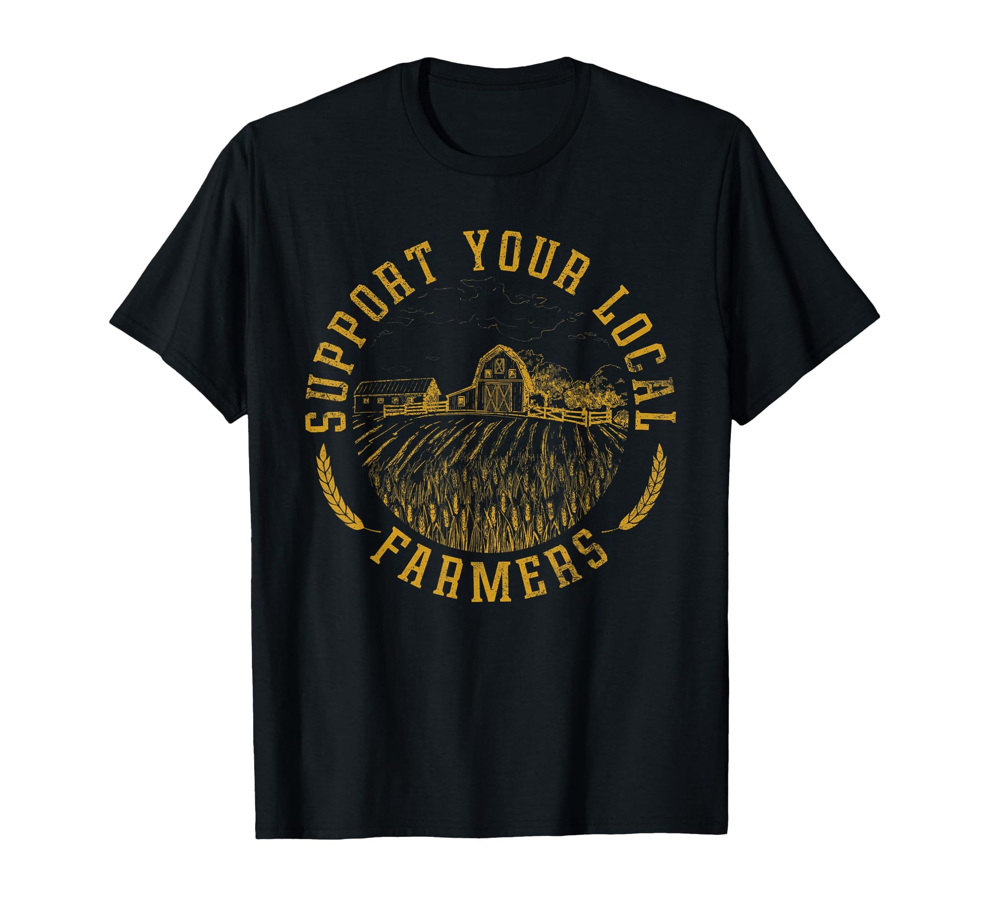 Support Your Local Farmers Farming Farm T-Shirt - Unique Graphic Unisex - T-Shirt, Sweatshirt, Hoodie