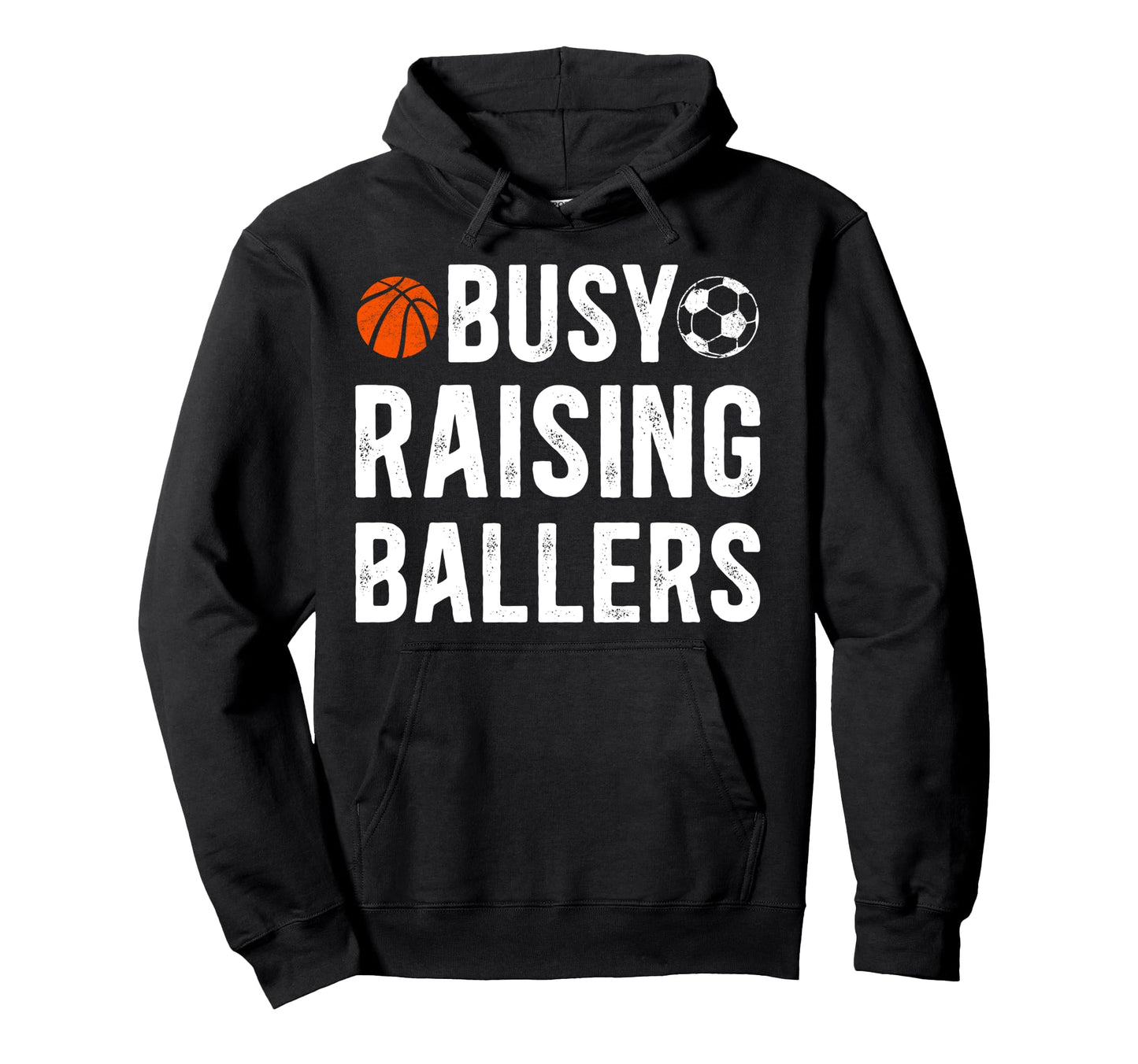 Busy Raising Ballers Basketball Soccer Hoodie - Custom Art Print Men Women - T-Shirt, Sweatshirt, Hoodie
