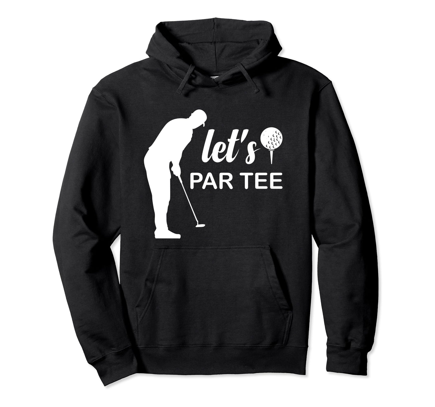 Lets Par Golf Player Golfer Dad Hoodie - Casual Everyday Wear for Adults - T-Shirt, Sweatshirt, Hoodie