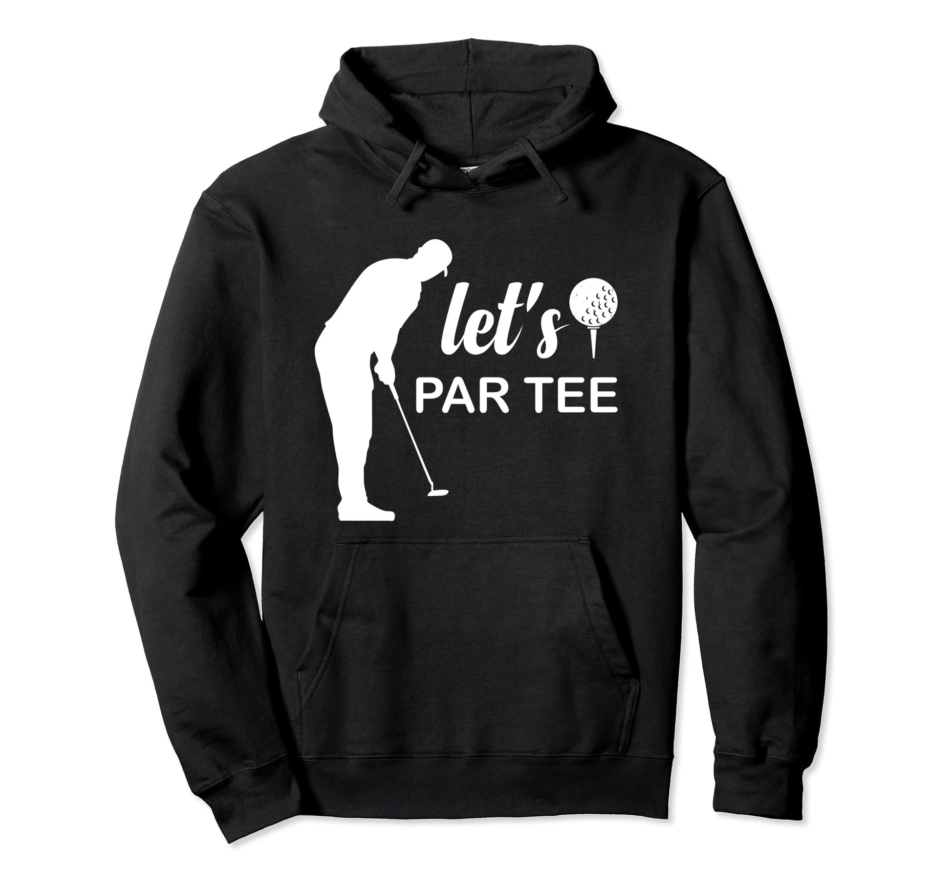 Lets Par Golf Player Golfer Dad Hoodie - Casual Everyday Wear for Adults - T-Shirt, Sweatshirt, Hoodie