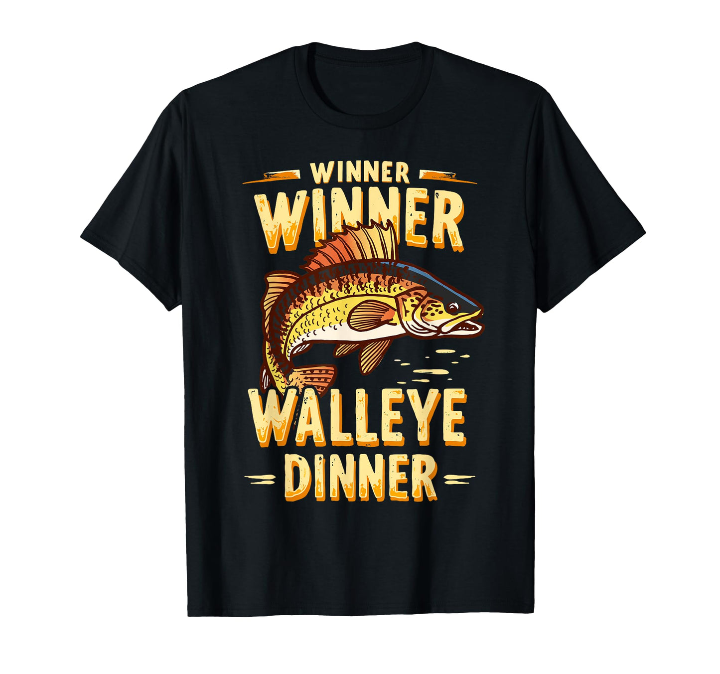 Winner Winner Walleye Dinner Walleye T-Shirt - Custom Art Print Unisex - T-Shirt, Sweatshirt, Hoodie
