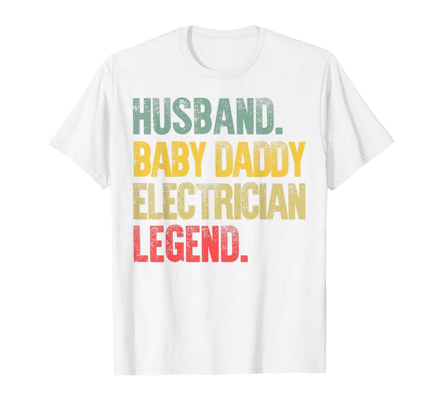 Funny Husband Daddy Electrician Legend T-Shirt - Novelty Apparel Men Women - T-Shirt, Sweatshirt, Hoodie