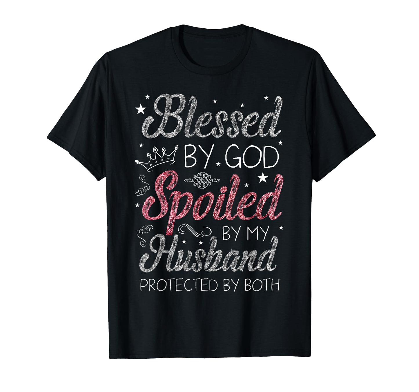 Blessed God Spoiled My Husband T-Shirt - Novelty Apparel for Adults - T-Shirt, Sweatshirt, Hoodie