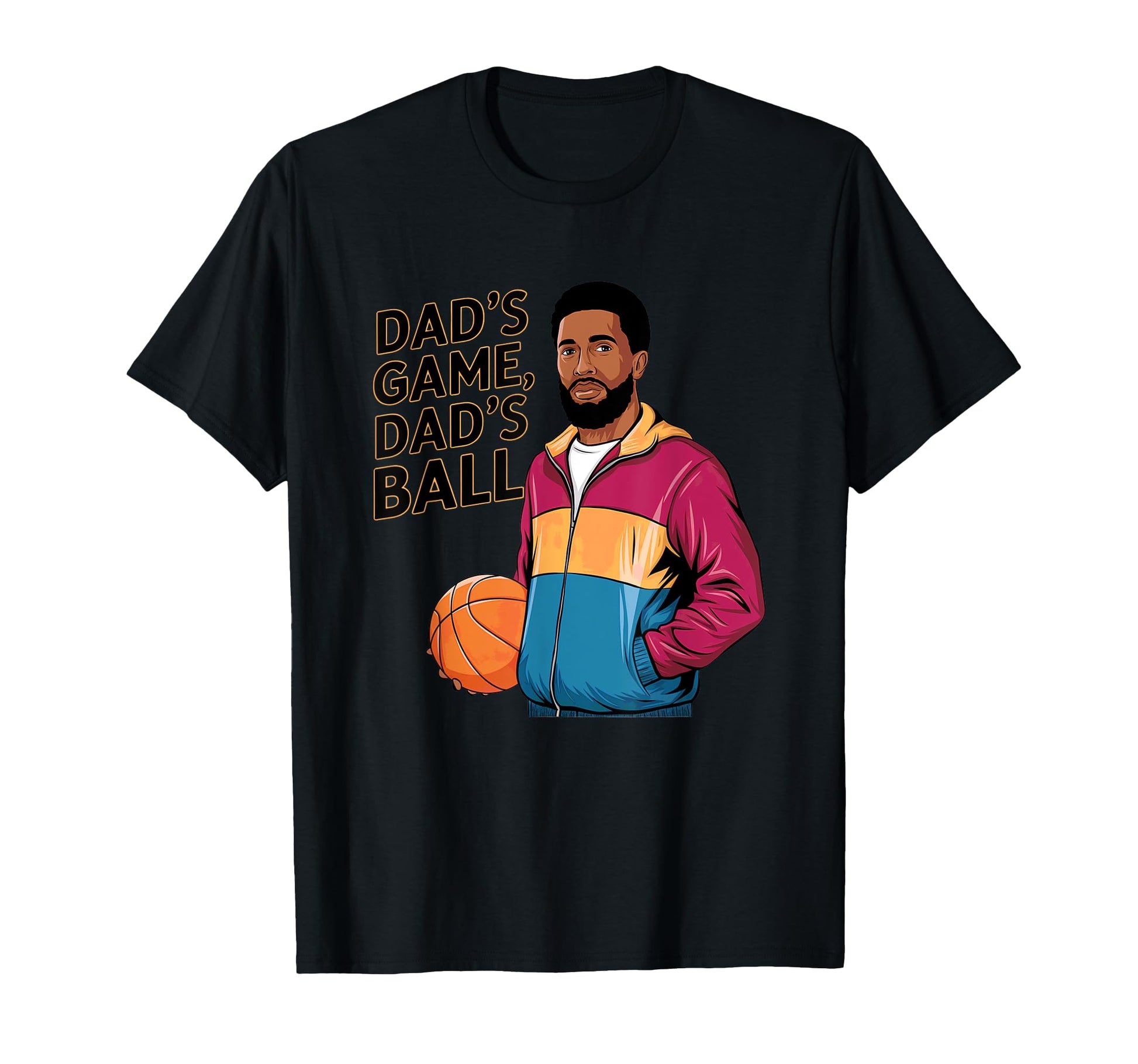 Dads Game Dads Ball Basketball Theme T-Shirt - Unique Graphic for Adults - T-Shirt, Sweatshirt, Hoodie