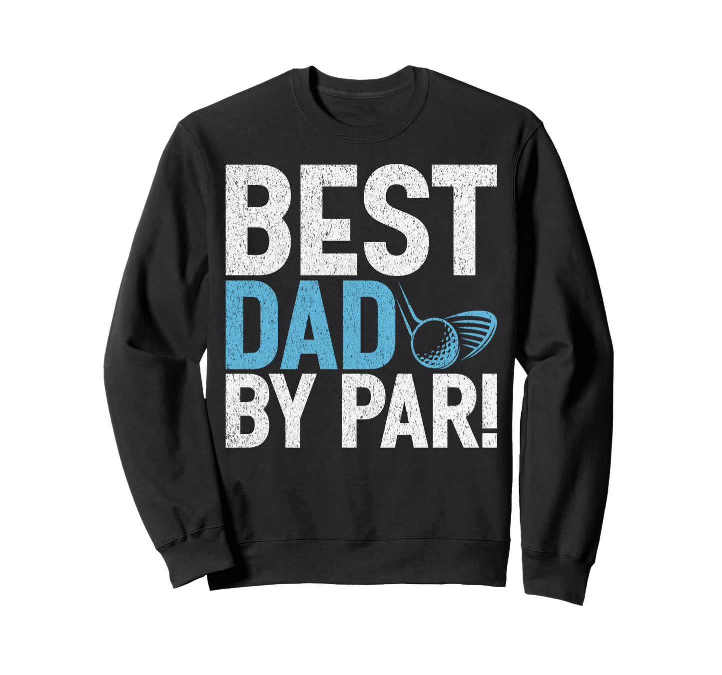 Golf Is My Game Dad Is My Title Sweatshirt - Fun Novelty Design Unisex - T-Shirt, Sweatshirt, Hoodie