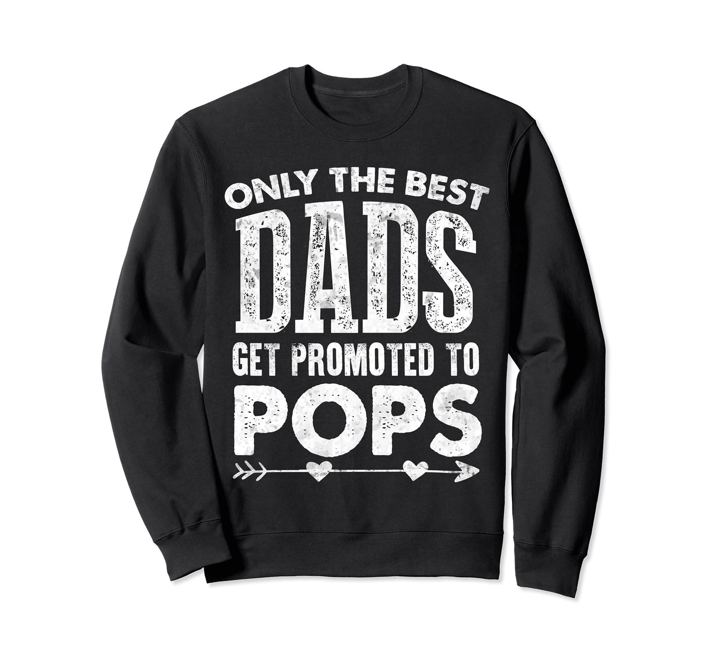 Best Dads Get Promoted To Sweatshirt - Casual Everyday Wear for Adults - T-Shirt, Sweatshirt, Hoodie