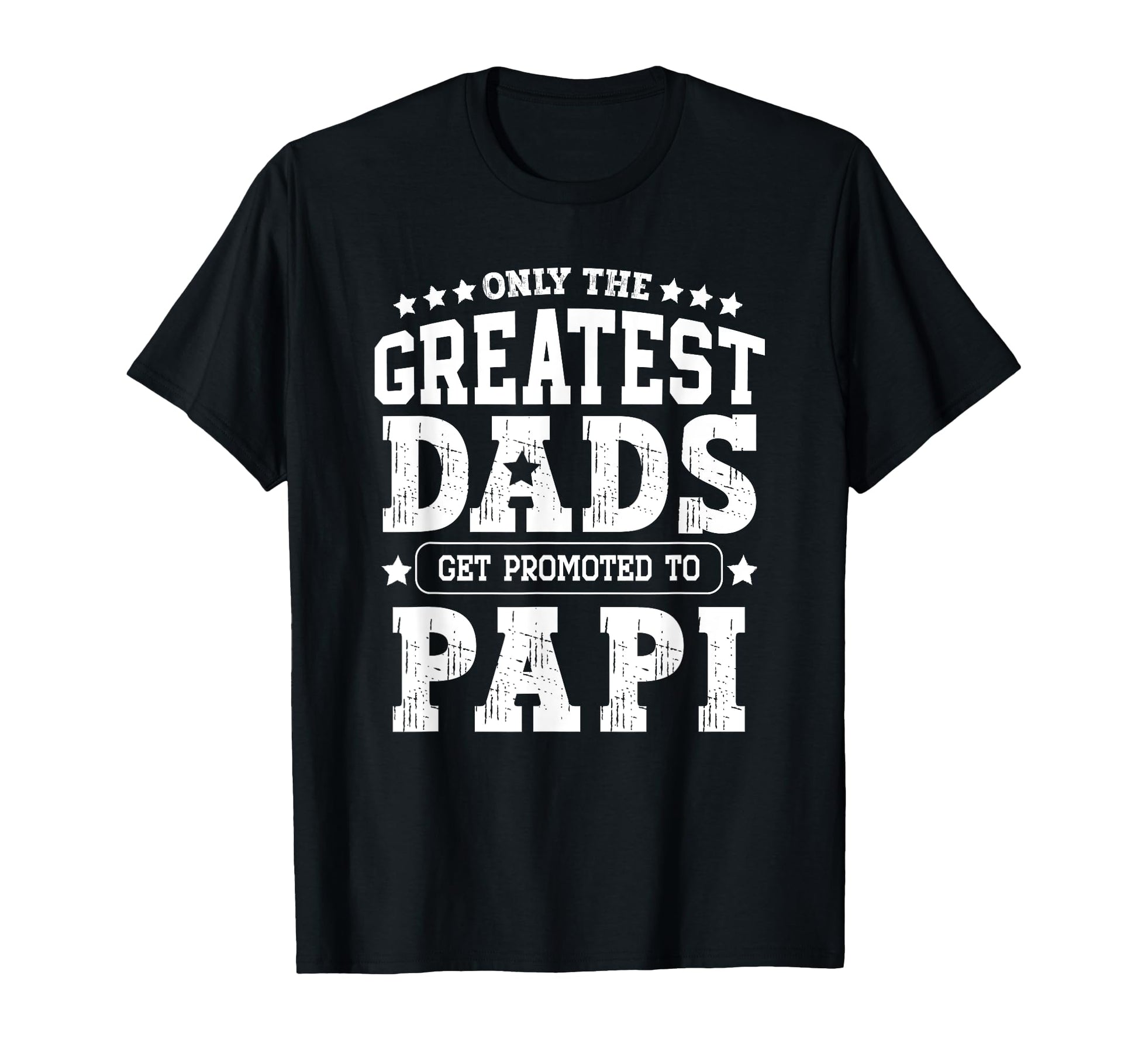Greatest Dads Get Promoted To Papi Papa T-Shirt - Trendy Graphic Men Women - T-Shirt, Sweatshirt, Hoodie