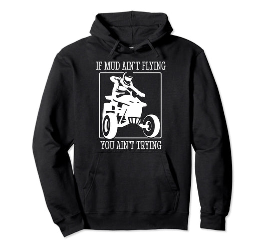 Atv Quad Offroad Mud Funny Hoodie - Graphic Print Unisex - T-Shirt, Sweatshirt, Hoodie